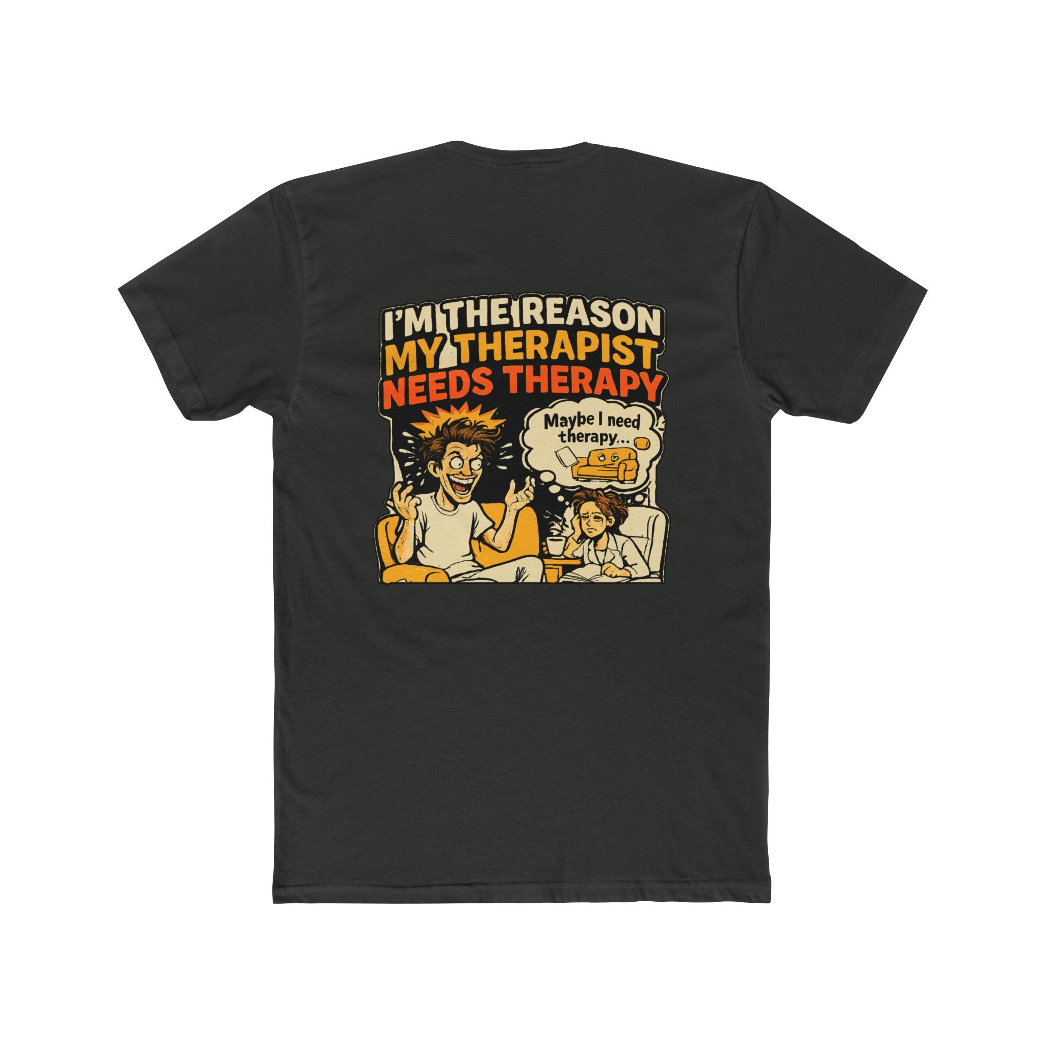 I’m the Reason My Therapist Needs Therapy Shirt