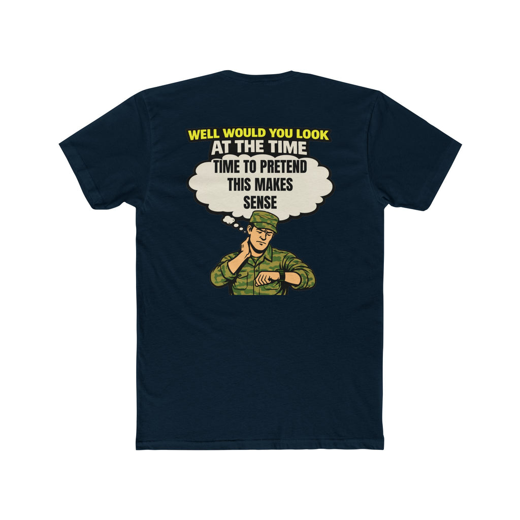 Military humor shirt pretend this makes sense funny army shirt sarcastic humor tee veteran humor shirt funny military tee barracks humor shirt edgy graphic tee
