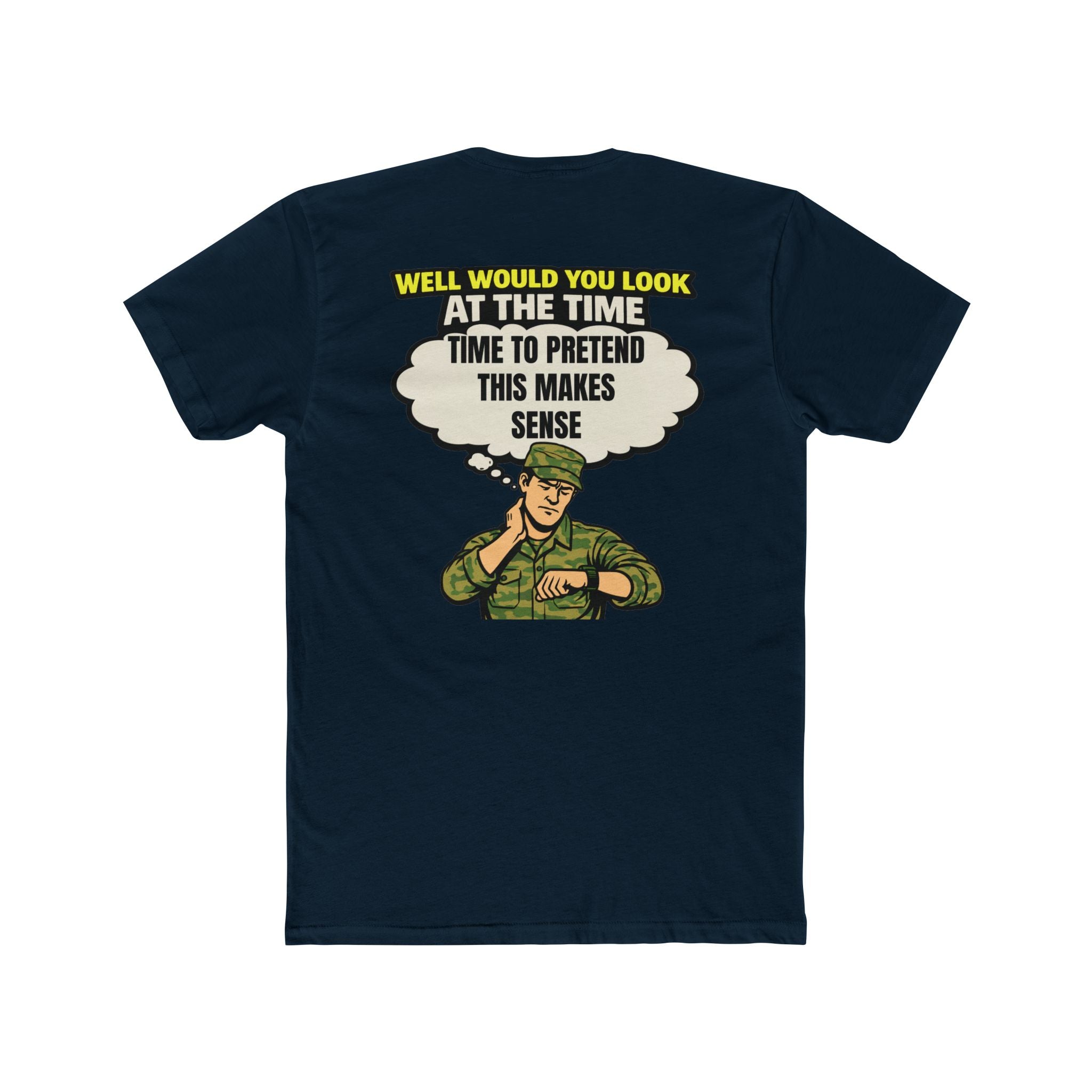 Military humor shirt pretend this makes sense funny army shirt sarcastic humor tee veteran humor shirt funny military tee barracks humor shirt edgy graphic tee