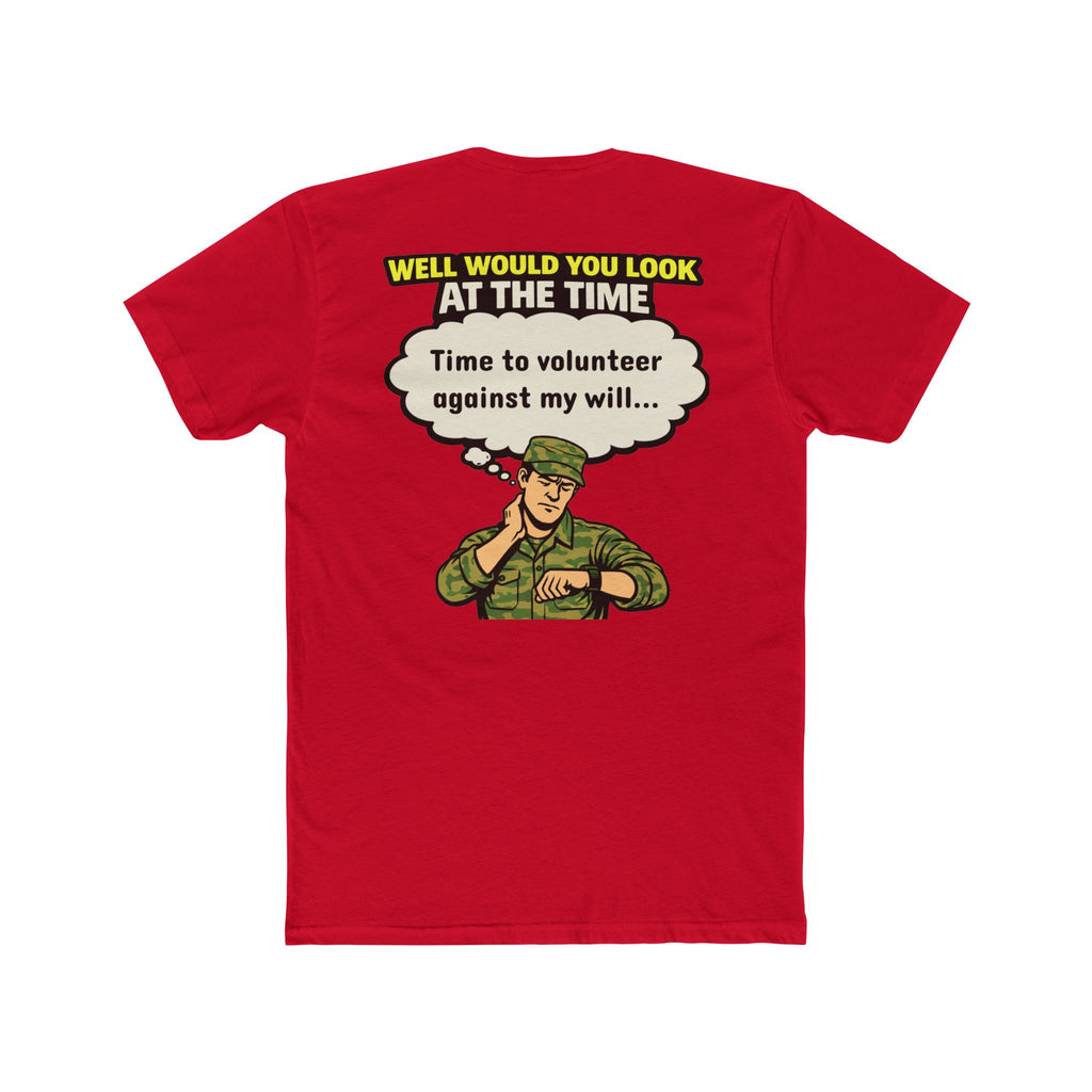 Military Humor Shirt Time To Volunteer Against My Will Funny Army Shirt Veteran Humor Tee Dark Humor Military Gift Sarcastic Soldier Shirt