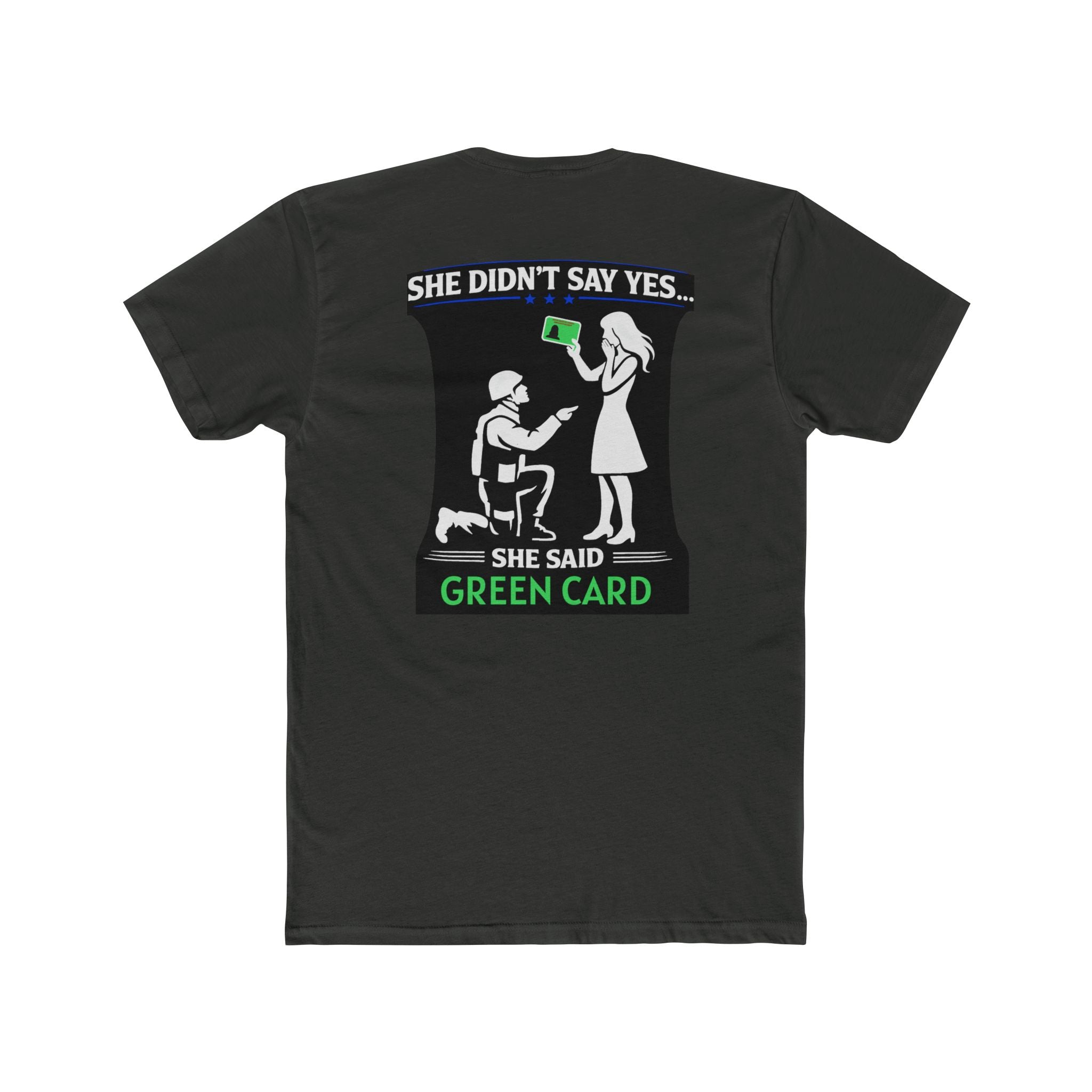 She Didnt Say Yes She Said Green Card Shirt Military Humor Funny Army Relationship Shirt Veteran Humor Tee