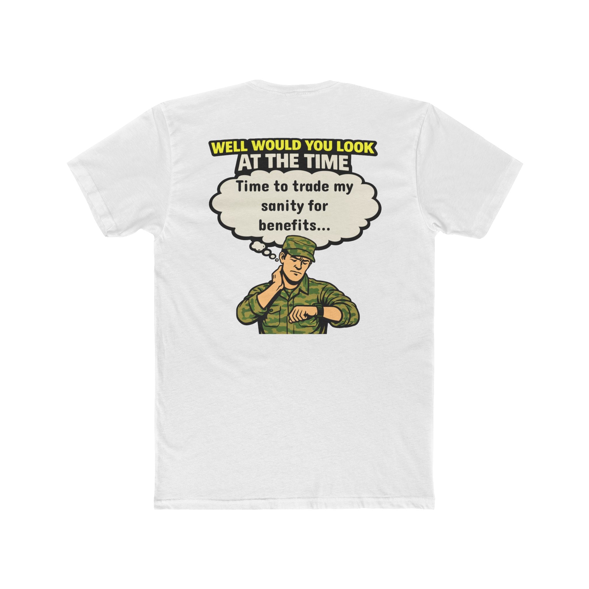 Well Would You Look At The Time Trade My Sanity For Benefits Military Humor Shirt Funny Army T Shirt Veteran Humor Dark Humor Graphic Tee