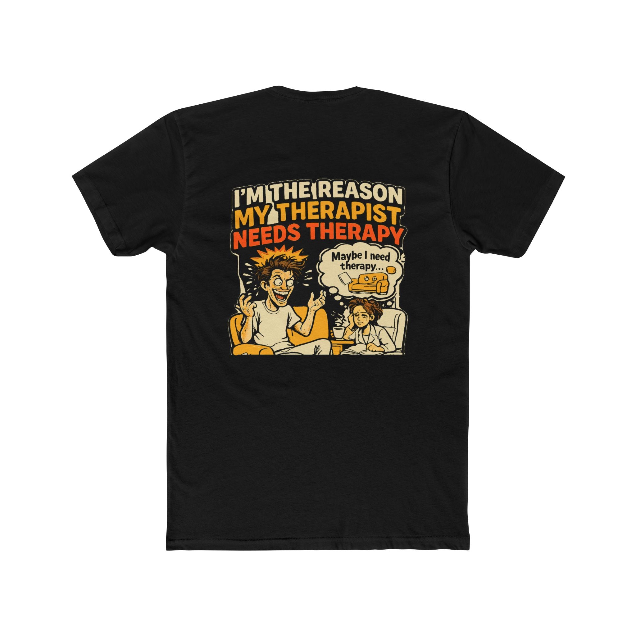I’m the Reason My Therapist Needs Therapy Shirt