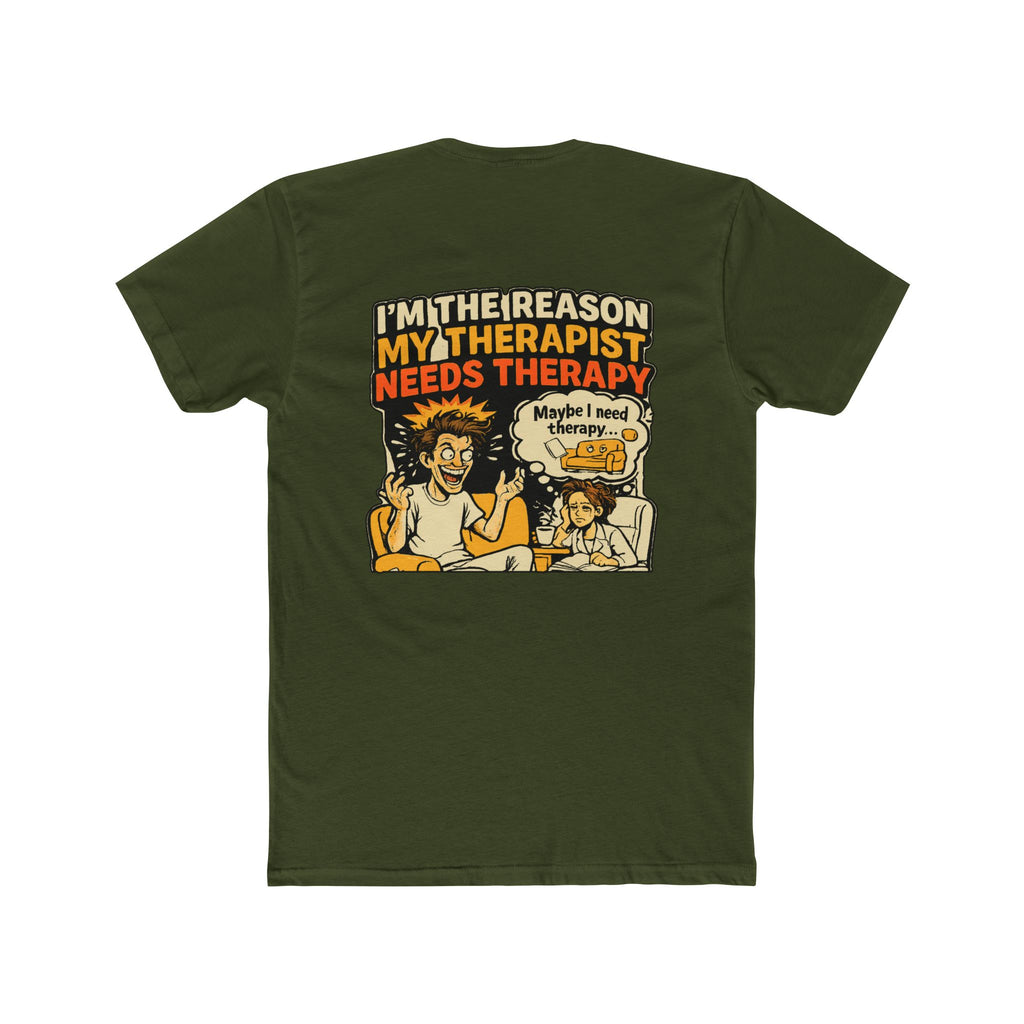 I’m the Reason My Therapist Needs Therapy Shirt