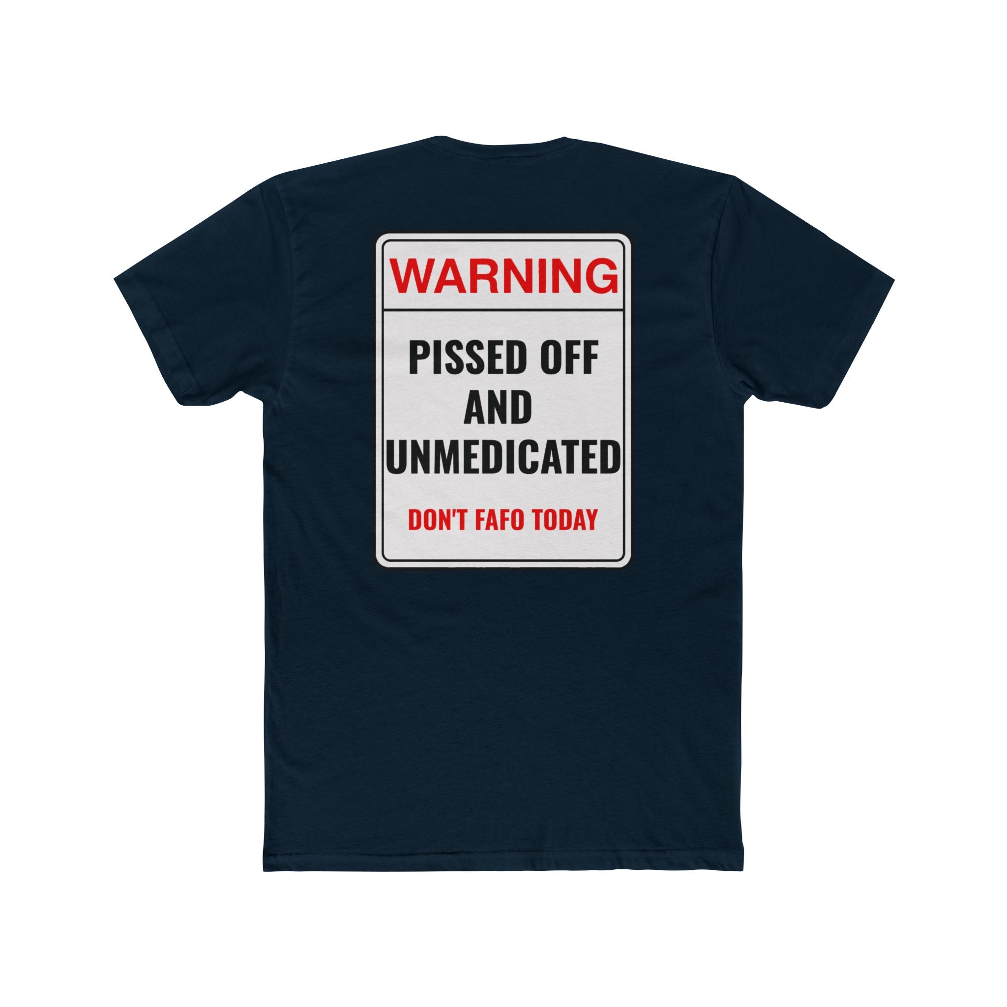 Warning Pissed Off And Unmedicated T-Shirt Funny Dark Humor Shirt Sarcastic Graphic Tee Unisex