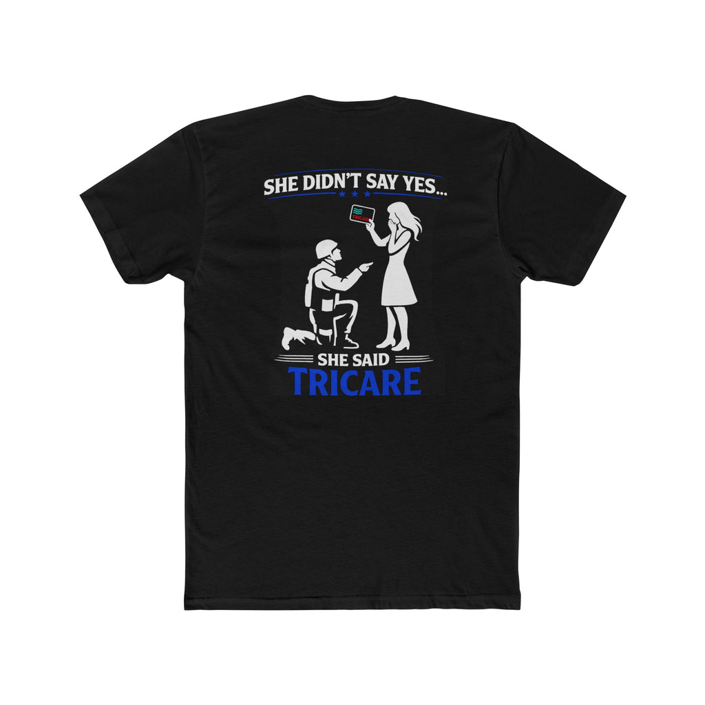 She Didnt Say Yes She Said Tricare Shirt Military Humor Funny Army Relationship Shirt Veteran Humor Tee