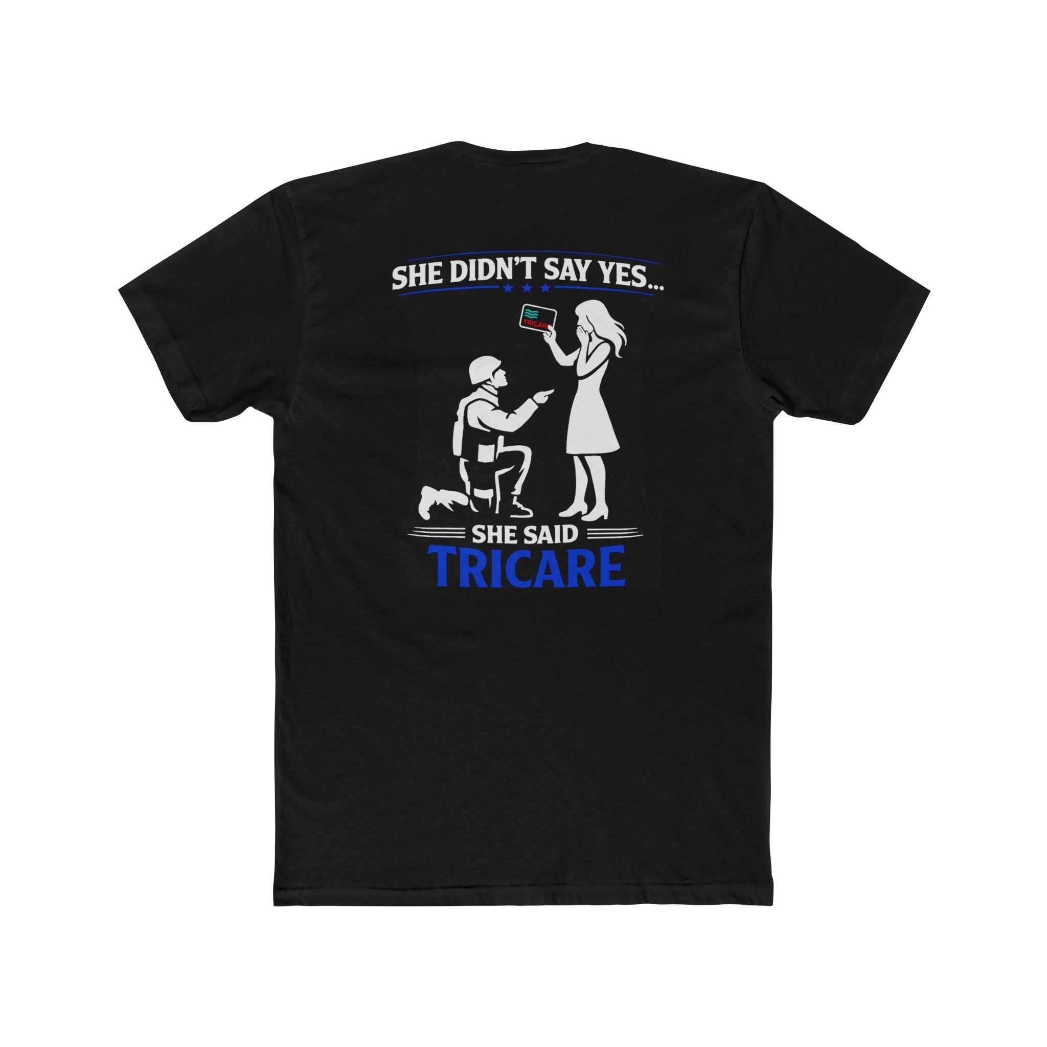 She Didnt Say Yes She Said Tricare Shirt Military Humor Funny Army Relationship Shirt Veteran Humor Tee