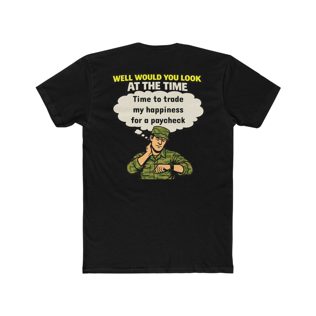 Military Humor Shirt Time To Trade My Happiness For A Paycheck Funny Army Shirt Veteran Humor Tee Dark Humor Military Gift Sarcastic Soldier Shirt