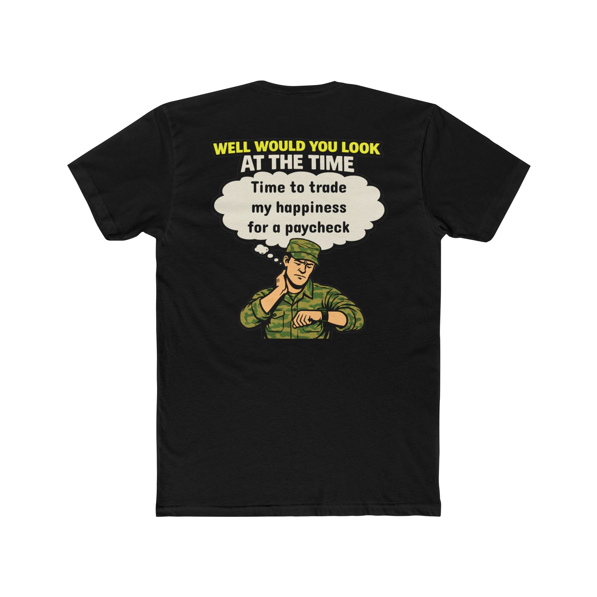 Military Humor Shirt Time To Trade My Happiness For A Paycheck Funny Army Shirt Veteran Humor Tee Dark Humor Military Gift Sarcastic Soldier Shirt