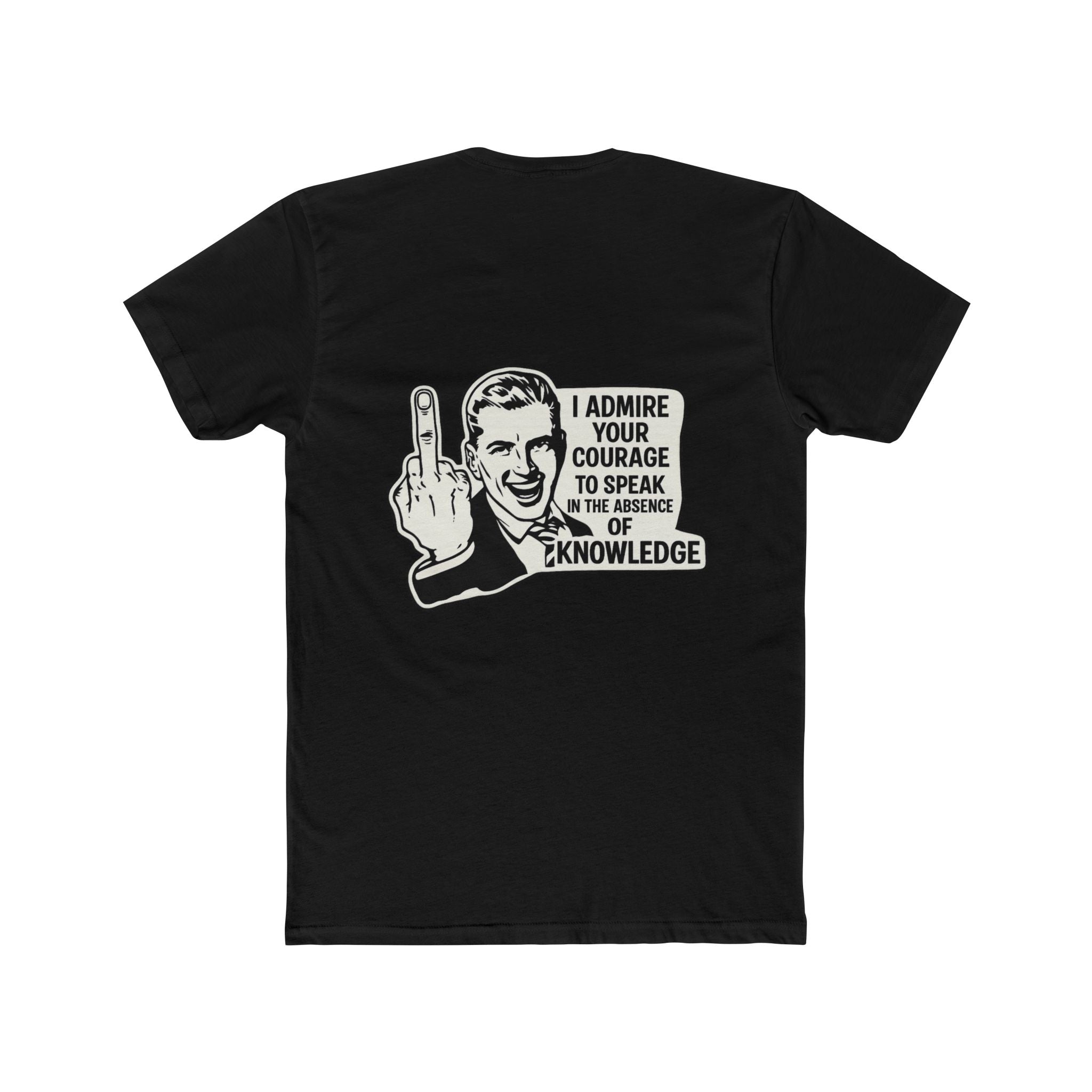 I Admire Your Courage to Speak – Funny Sarcastic Polite Insult – Funny Dark Humor Graphic Tee | Cure For The Common Tee