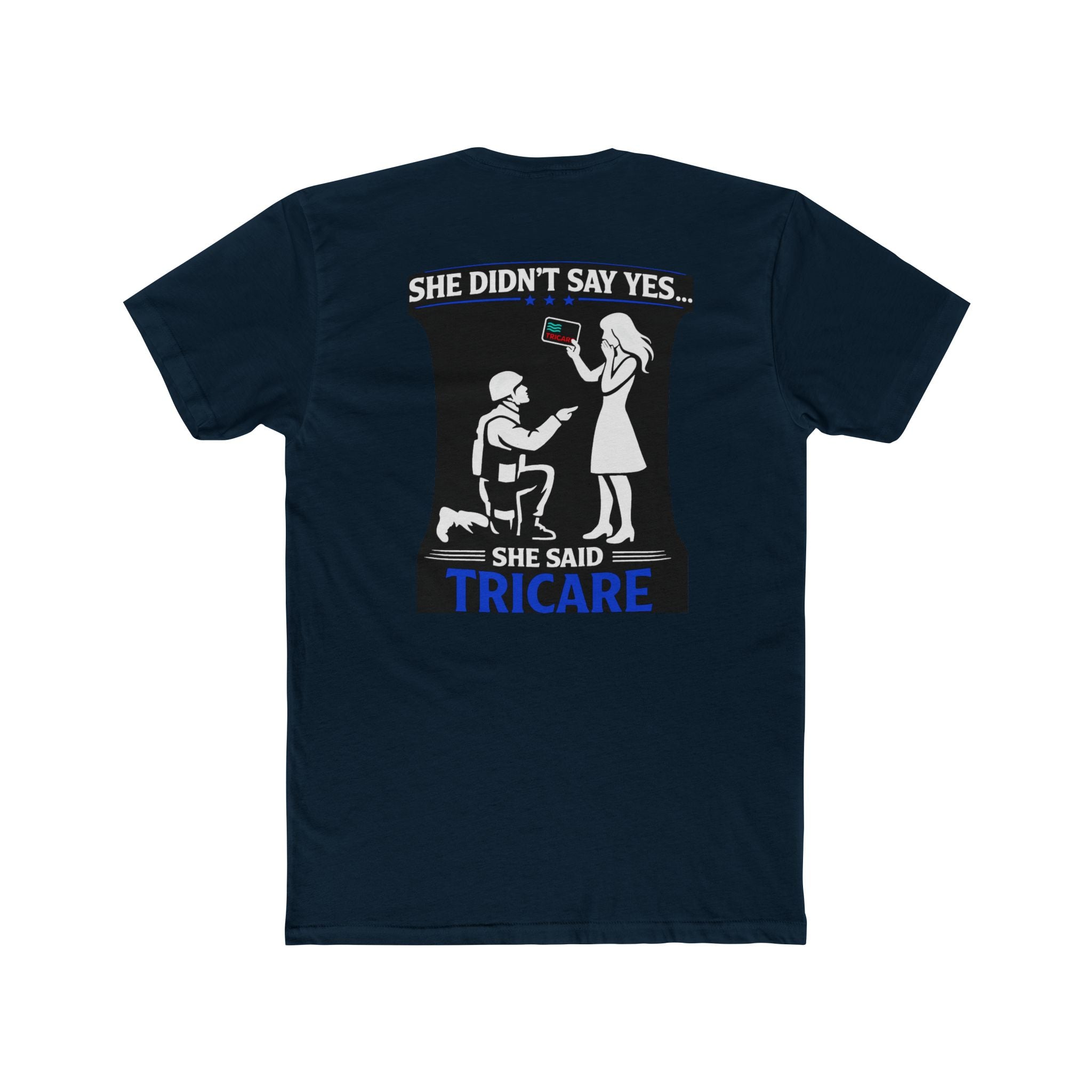 She Didnt Say Yes She Said Tricare Shirt Military Humor Funny Army Relationship Shirt Veteran Humor Tee