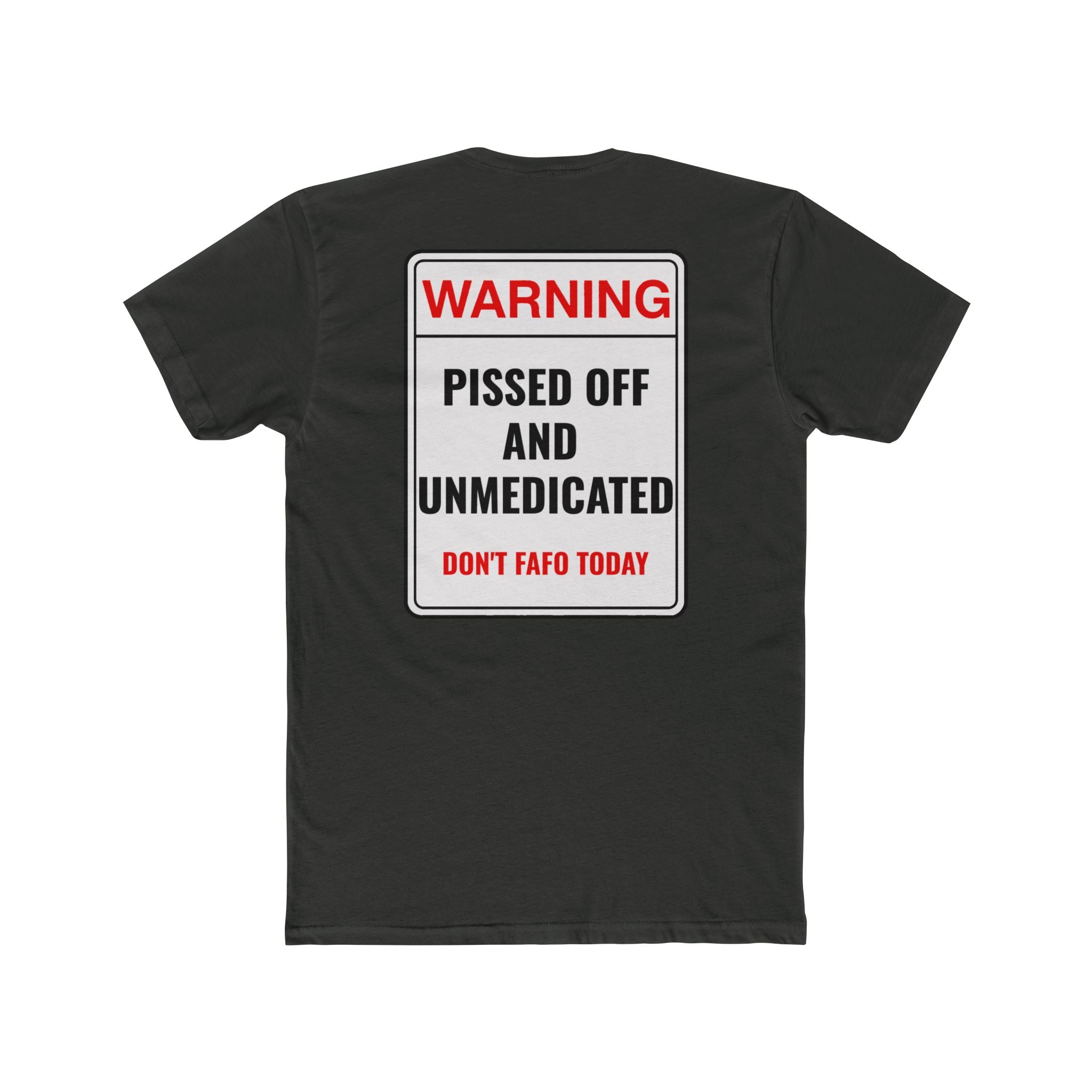 Warning Pissed Off And Unmedicated T-Shirt Funny Dark Humor Shirt Sarcastic Graphic Tee Unisex