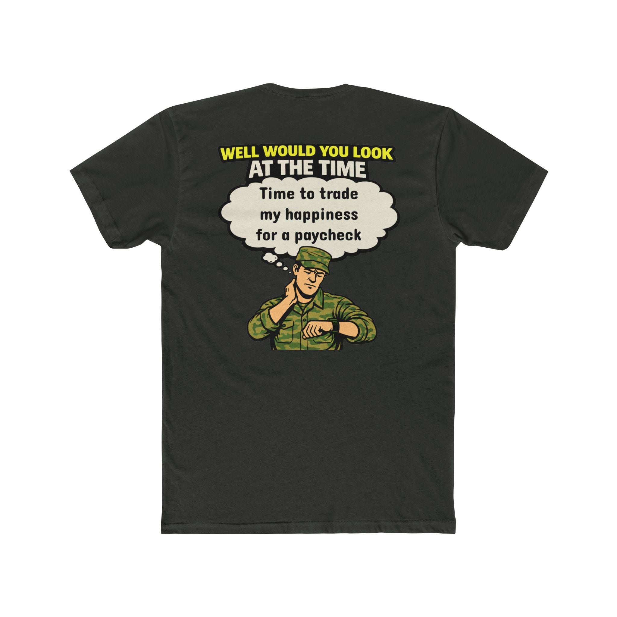 Military Humor Shirt Time To Trade My Happiness For A Paycheck Funny Army Shirt Veteran Humor Tee Dark Humor Military Gift Sarcastic Soldier Shirt