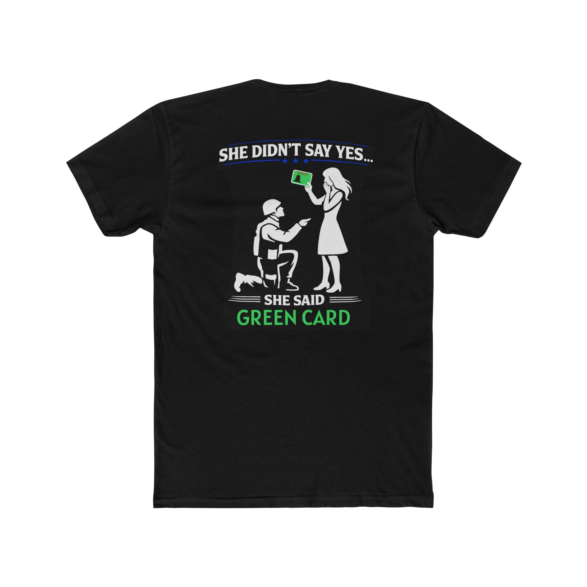 She Didnt Say Yes She Said Green Card Shirt Military Humor Funny Army Relationship Shirt Veteran Humor Tee