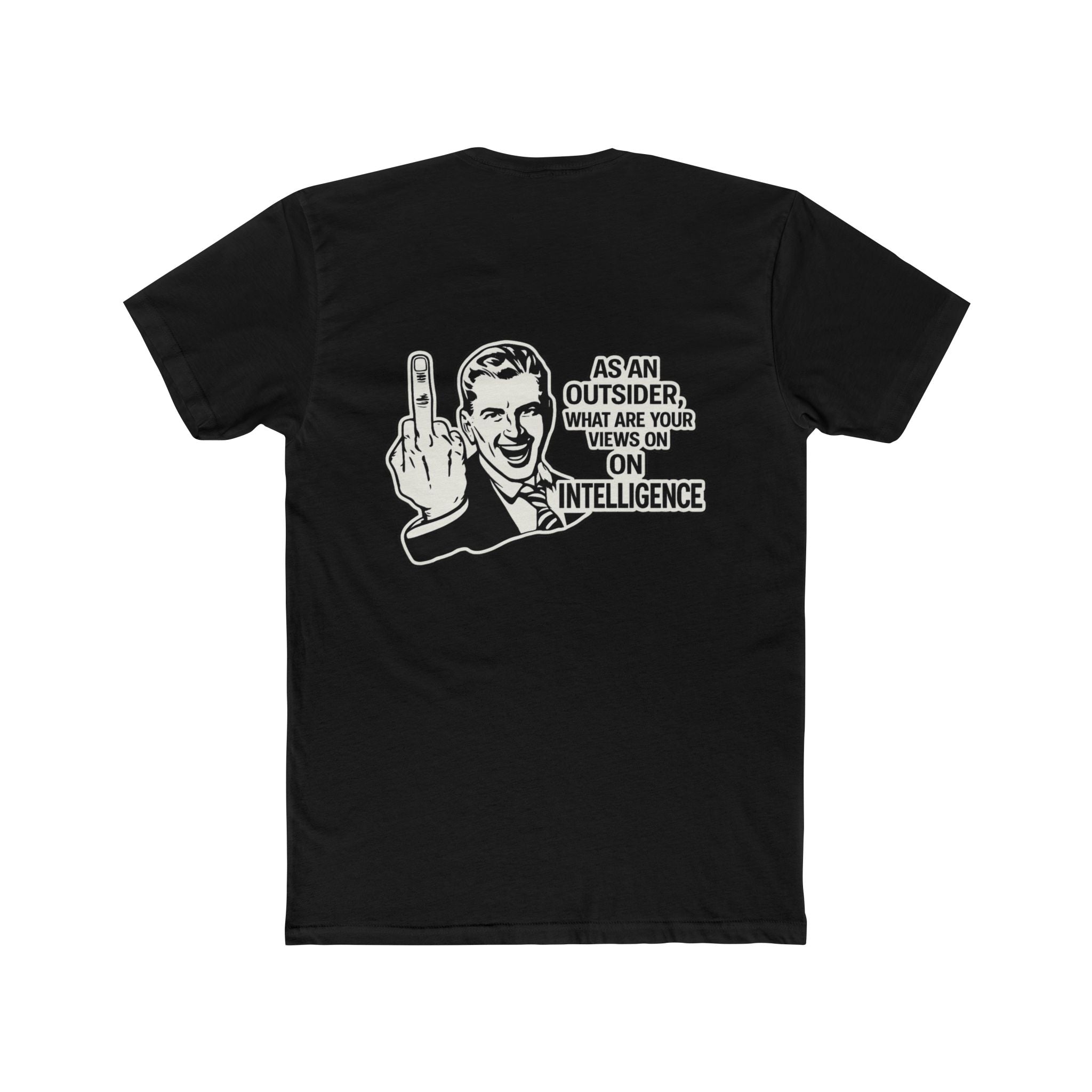 As an Outsider What Are Your Views on Intelligence – Funny Sarcastic Insult – Funny Dark Humor Graphic Tee | Cure For The Common Tee