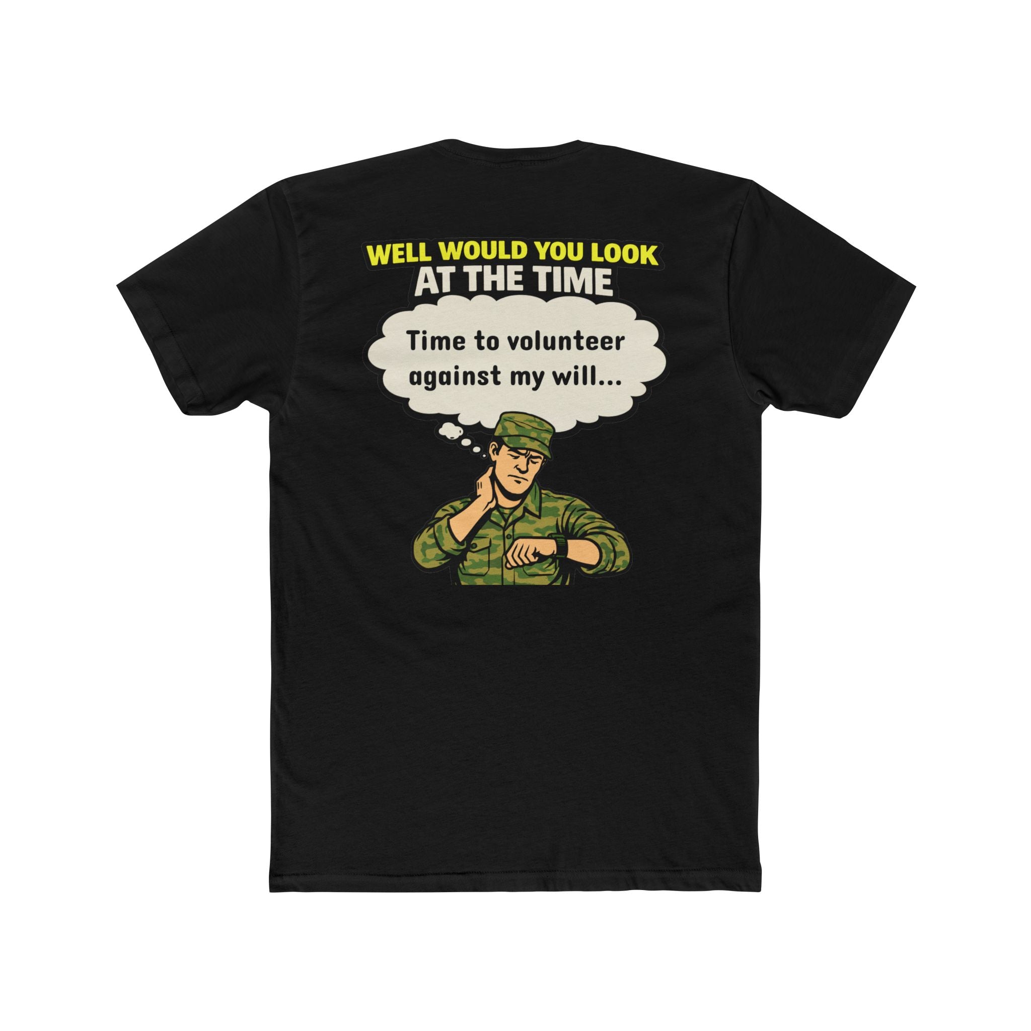 Military Humor Shirt Time To Volunteer Against My Will Funny Army Shirt Veteran Humor Tee Dark Humor Military Gift Sarcastic Soldier Shirt