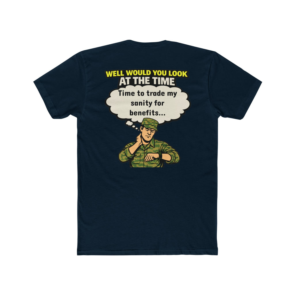 Well Would You Look At The Time Trade My Sanity For Benefits Military Humor Shirt Funny Army T Shirt Veteran Humor Dark Humor Graphic Tee