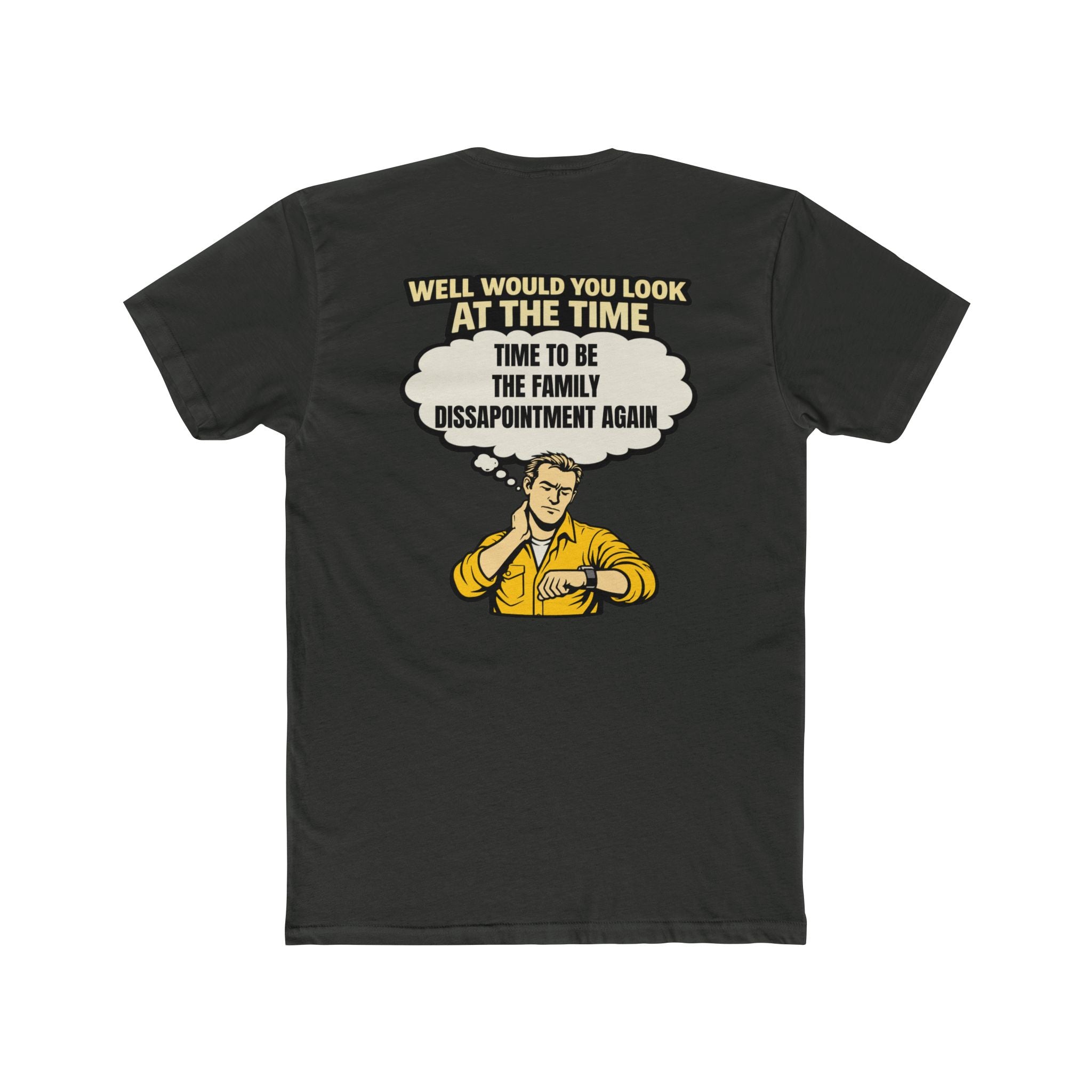 Well Would You Look At The Time Family Disappointment Shirt Dark Humor Graphic Tee Sarcastic Funny Shirt Not For Everyone