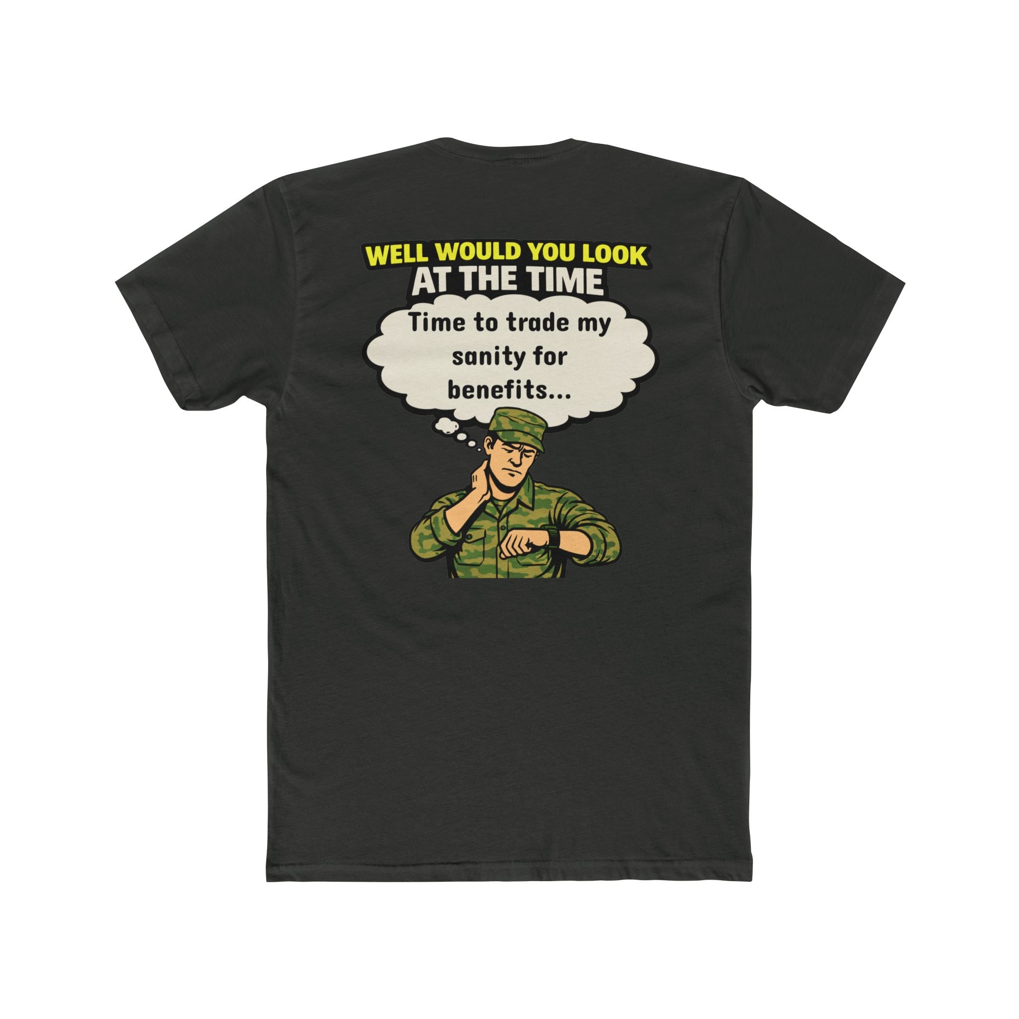 Well Would You Look At The Time Trade My Sanity For Benefits Military Humor Shirt Funny Army T Shirt Veteran Humor Dark Humor Graphic Tee