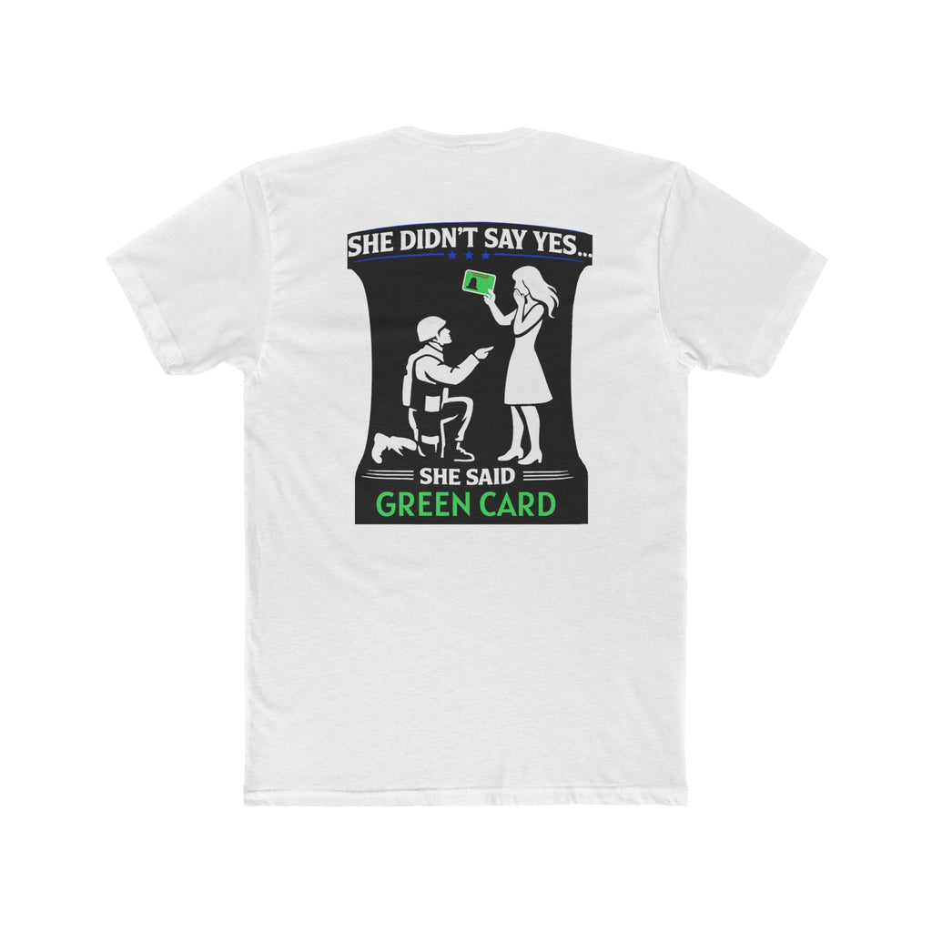 She Didnt Say Yes She Said Green Card Shirt Military Humor Funny Army Relationship Shirt Veteran Humor Tee