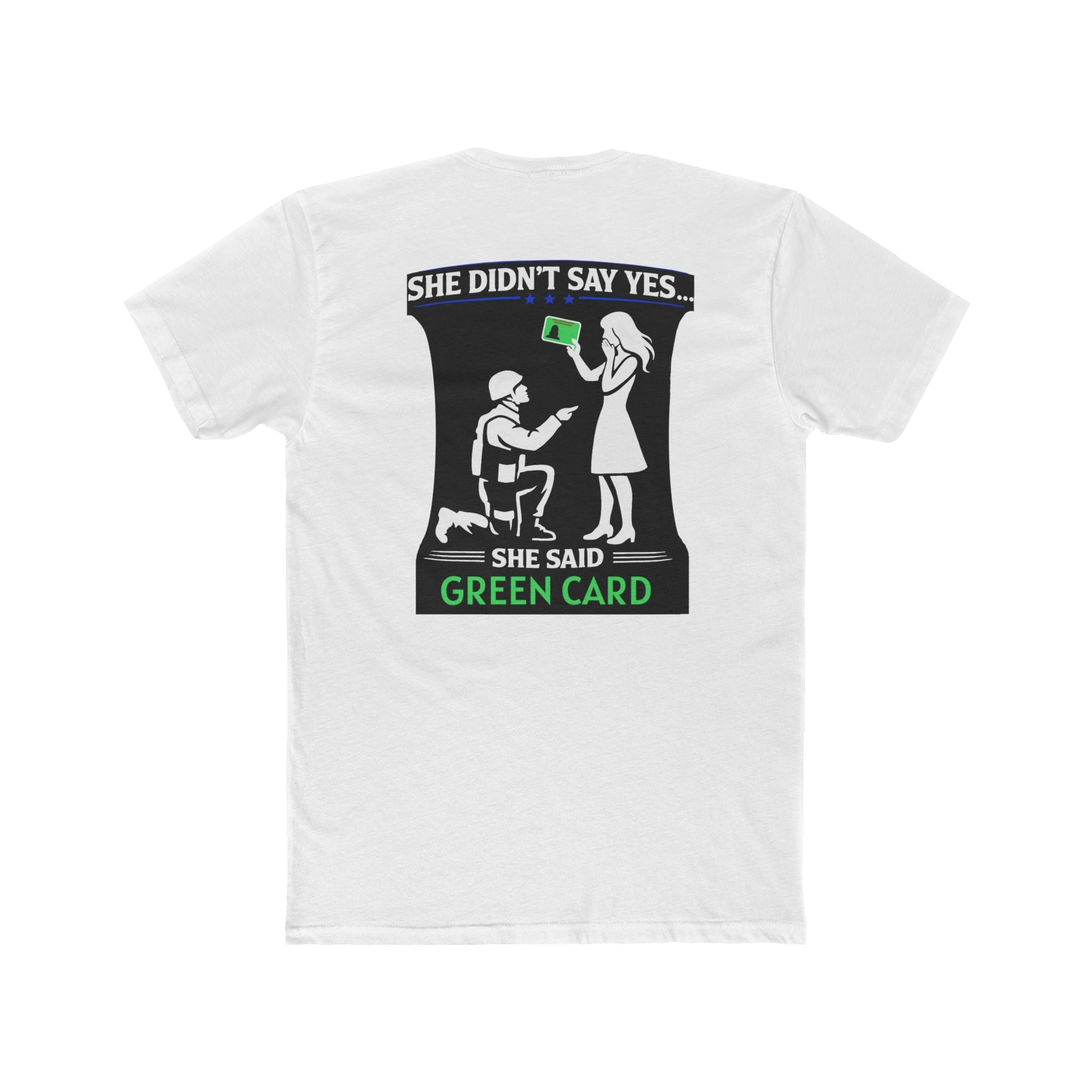 She Didnt Say Yes She Said Green Card Shirt Military Humor Funny Army Relationship Shirt Veteran Humor Tee