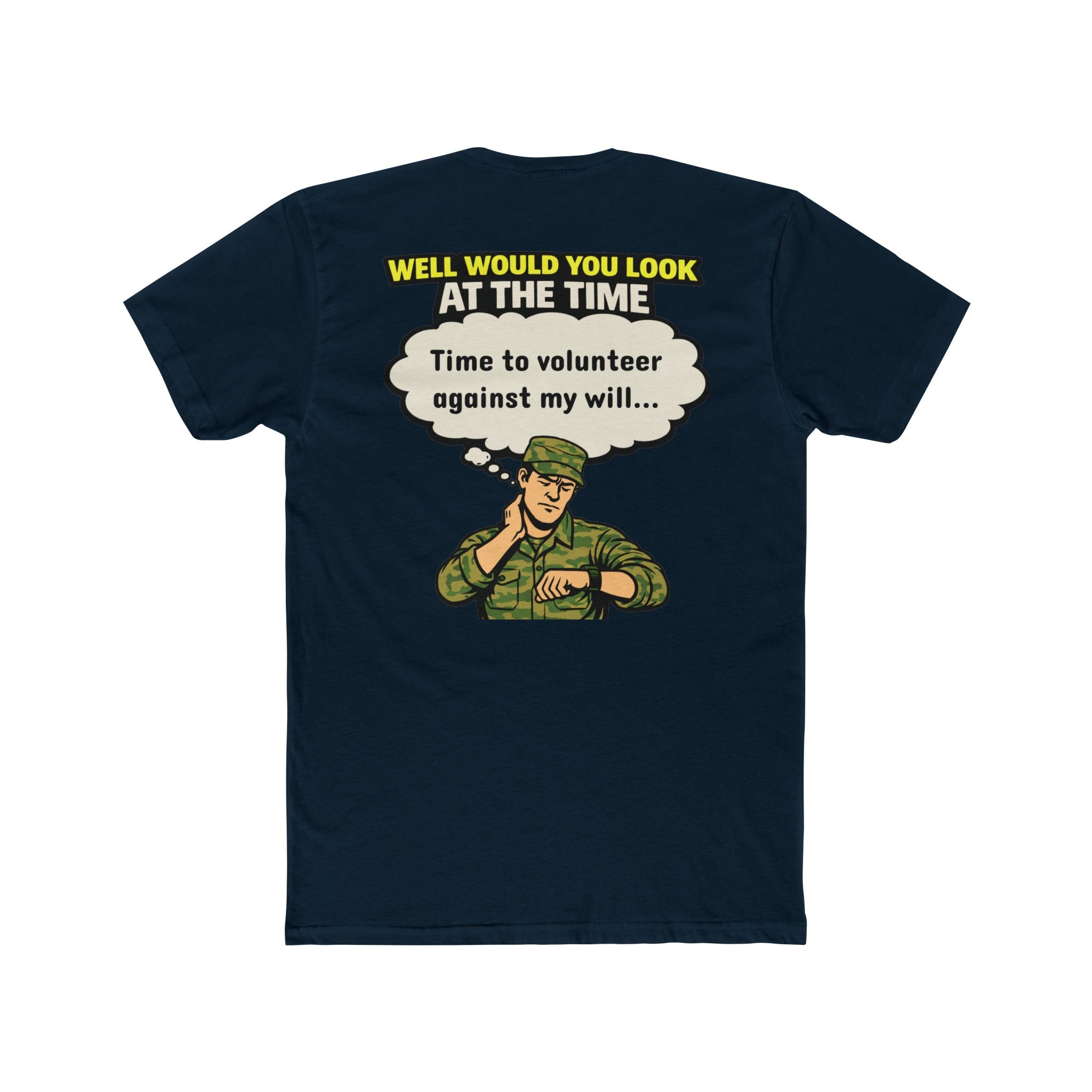 Military Humor Shirt Time To Volunteer Against My Will Funny Army Shirt Veteran Humor Tee Dark Humor Military Gift Sarcastic Soldier Shirt