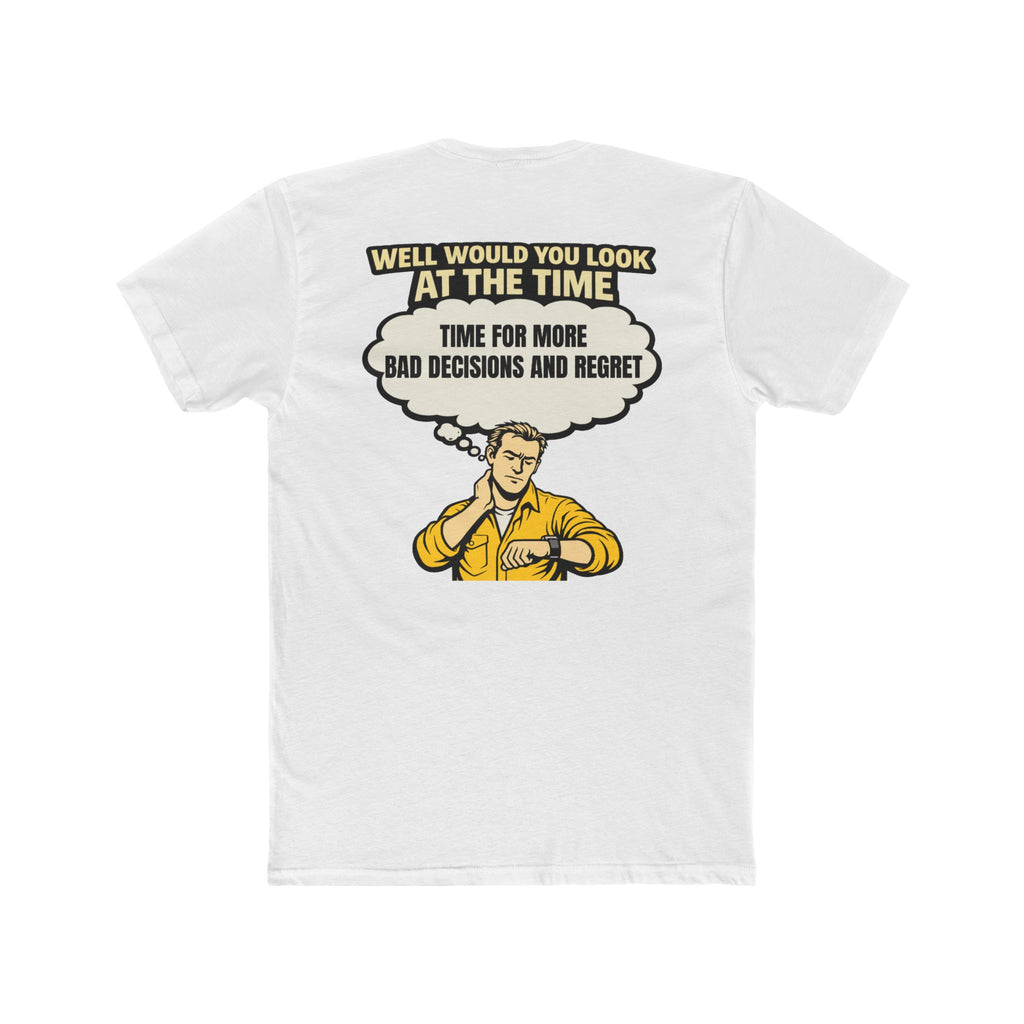 Well Would You Look At The Time Bad Decisions Shirt Dark Humor Graphic Tee Funny Sarcastic Shirt Regret Humor Not For Everyone