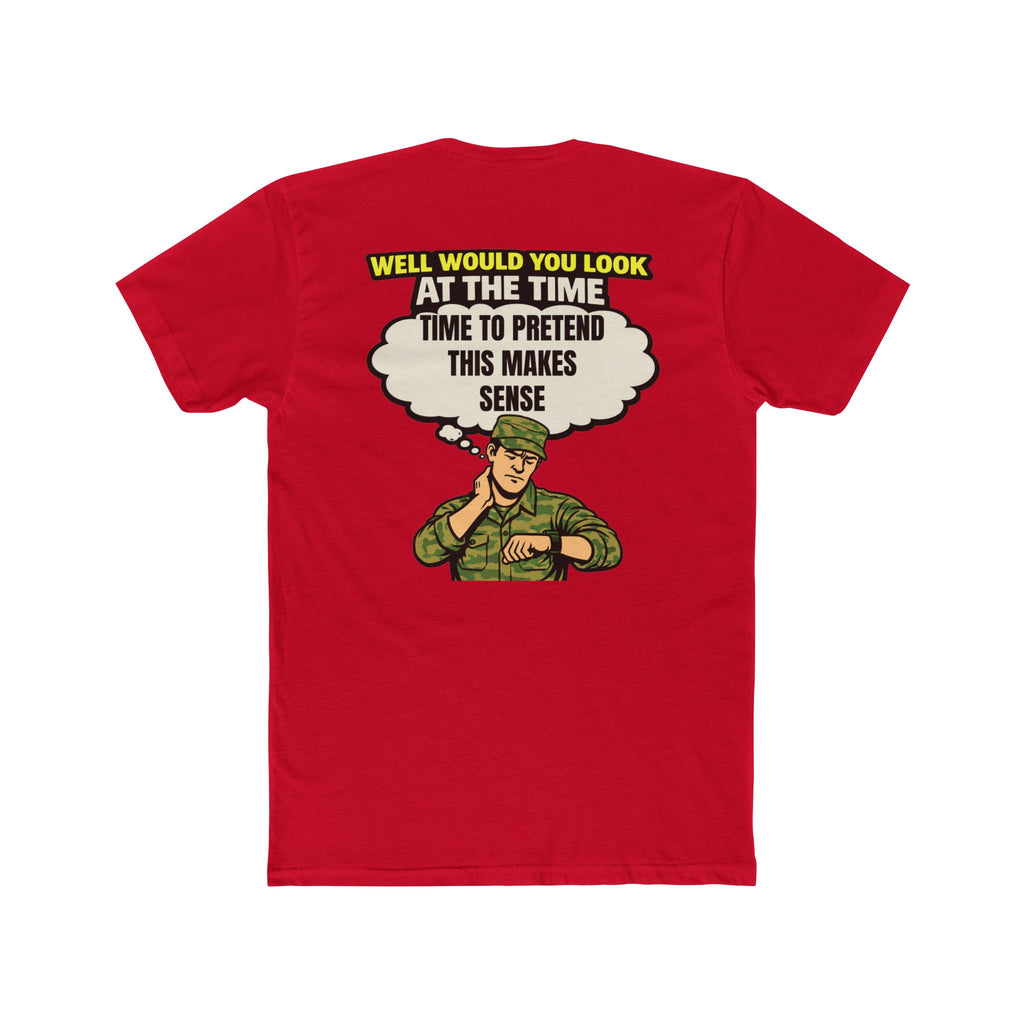 Military humor shirt pretend this makes sense funny army shirt sarcastic humor tee veteran humor shirt funny military tee barracks humor shirt edgy graphic tee