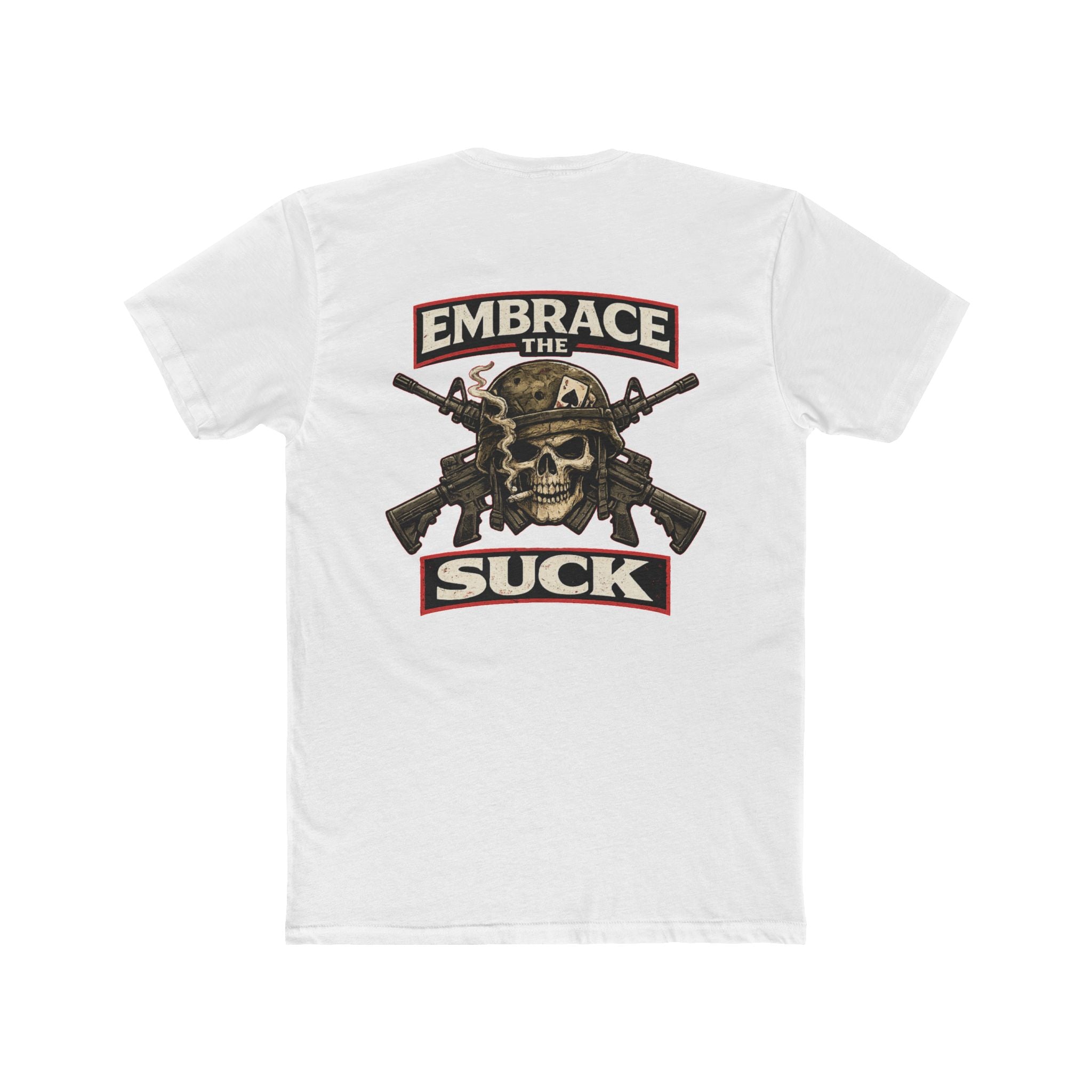 Embrace the Suck – Military Motivation Veteran Dark Humor – Funny Dark Humor Graphic Tee | Cure For The Common Tee