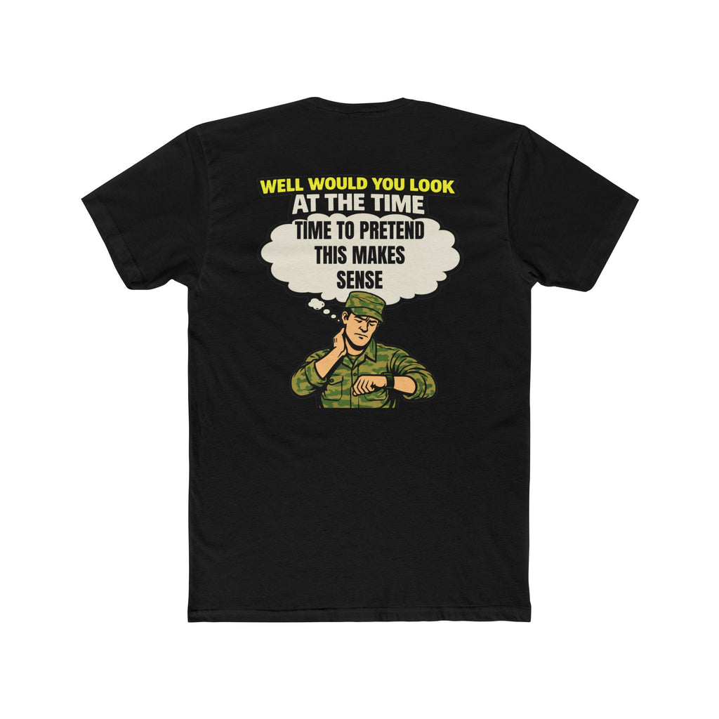 Military humor shirt pretend this makes sense funny army shirt sarcastic humor tee veteran humor shirt funny military tee barracks humor shirt edgy graphic tee
