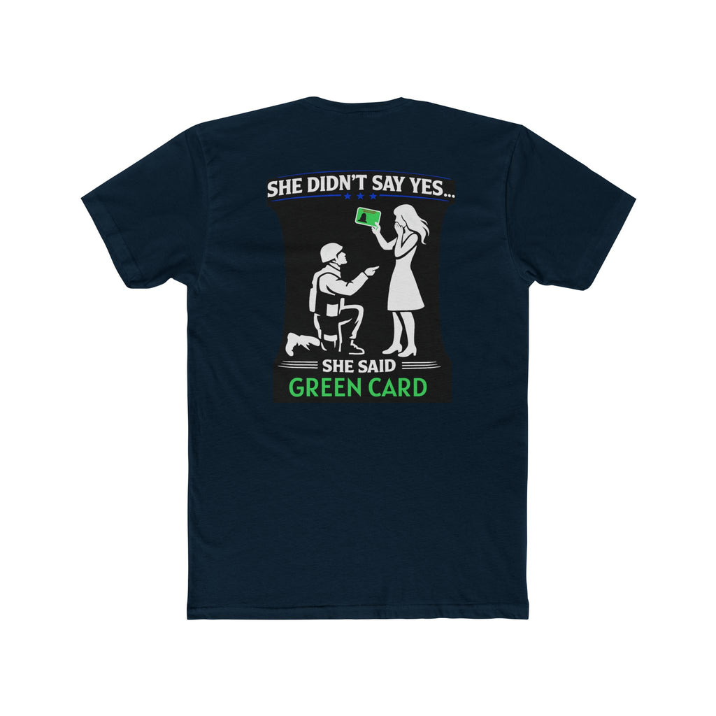 She Didnt Say Yes She Said Green Card Shirt Military Humor Funny Army Relationship Shirt Veteran Humor Tee