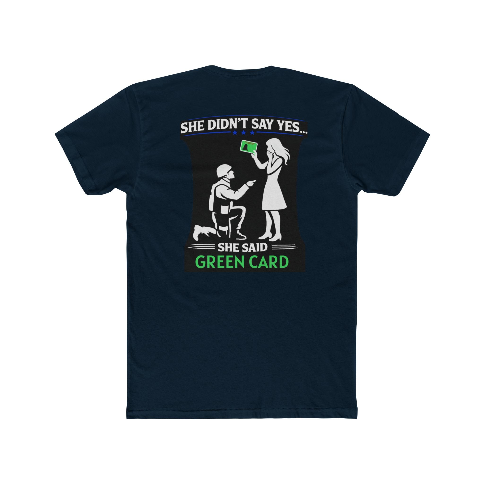 She Didnt Say Yes She Said Green Card Shirt Military Humor Funny Army Relationship Shirt Veteran Humor Tee