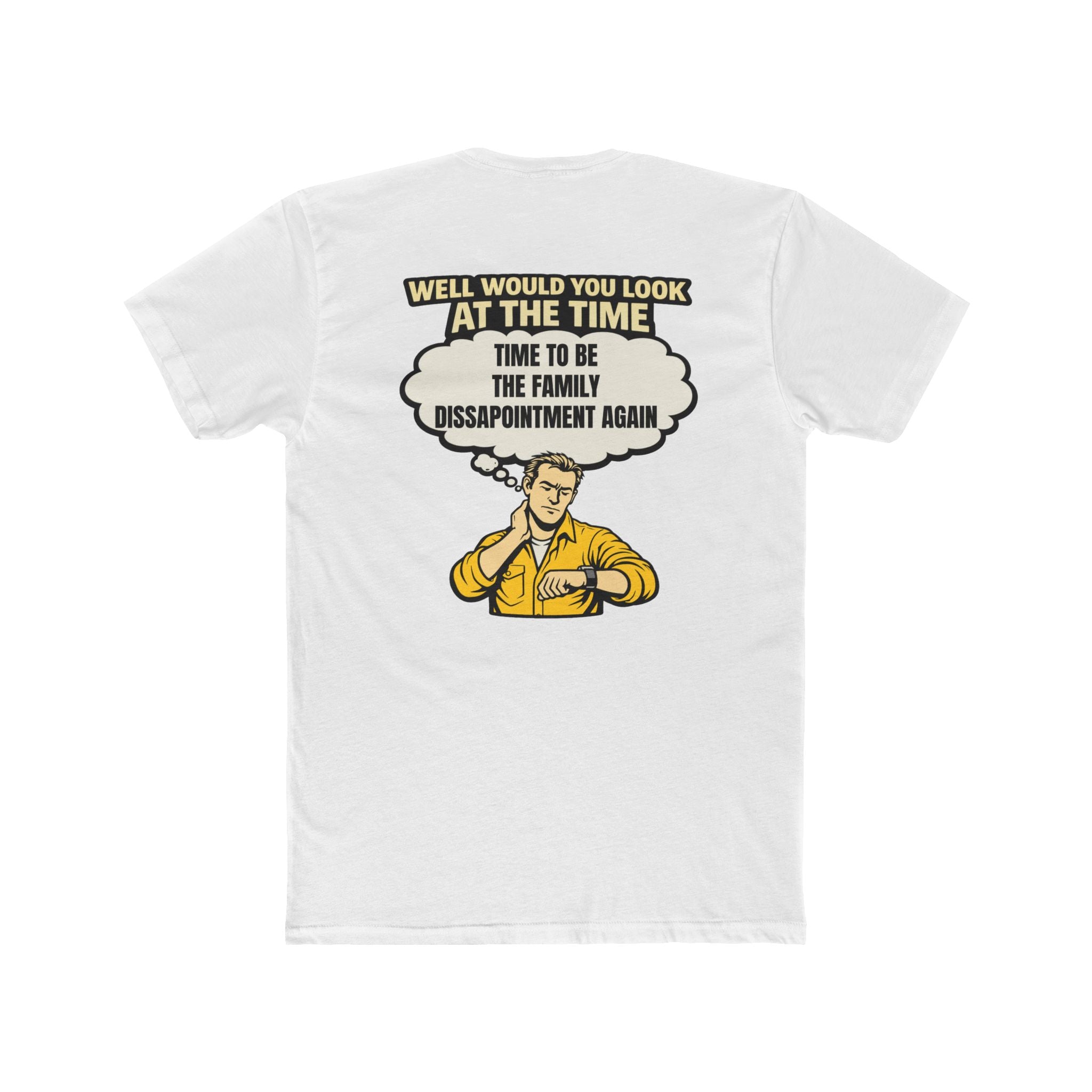 Well Would You Look At The Time Family Disappointment Shirt Dark Humor Graphic Tee Sarcastic Funny Shirt Not For Everyone