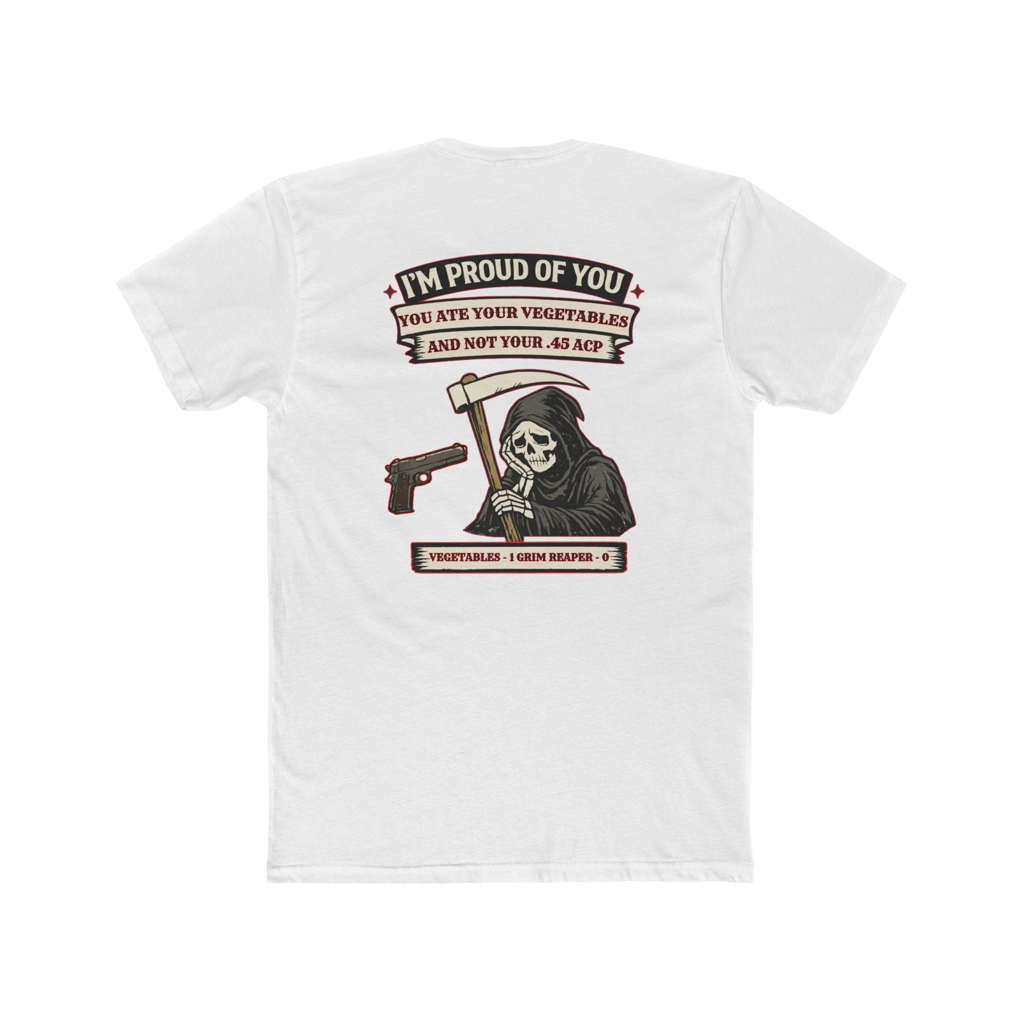 I'm Proud of You You Ate Your Vegetables – Dark Humor Grim Reaper 45 ACP Gun – Funny Dark Humor Graphic Tee | Cure For The Common Tee
