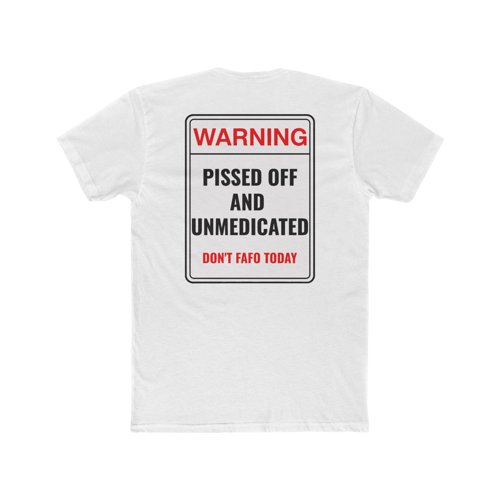 Warning Pissed Off And Unmedicated T-Shirt Funny Dark Humor Shirt Sarcastic Graphic Tee Unisex
