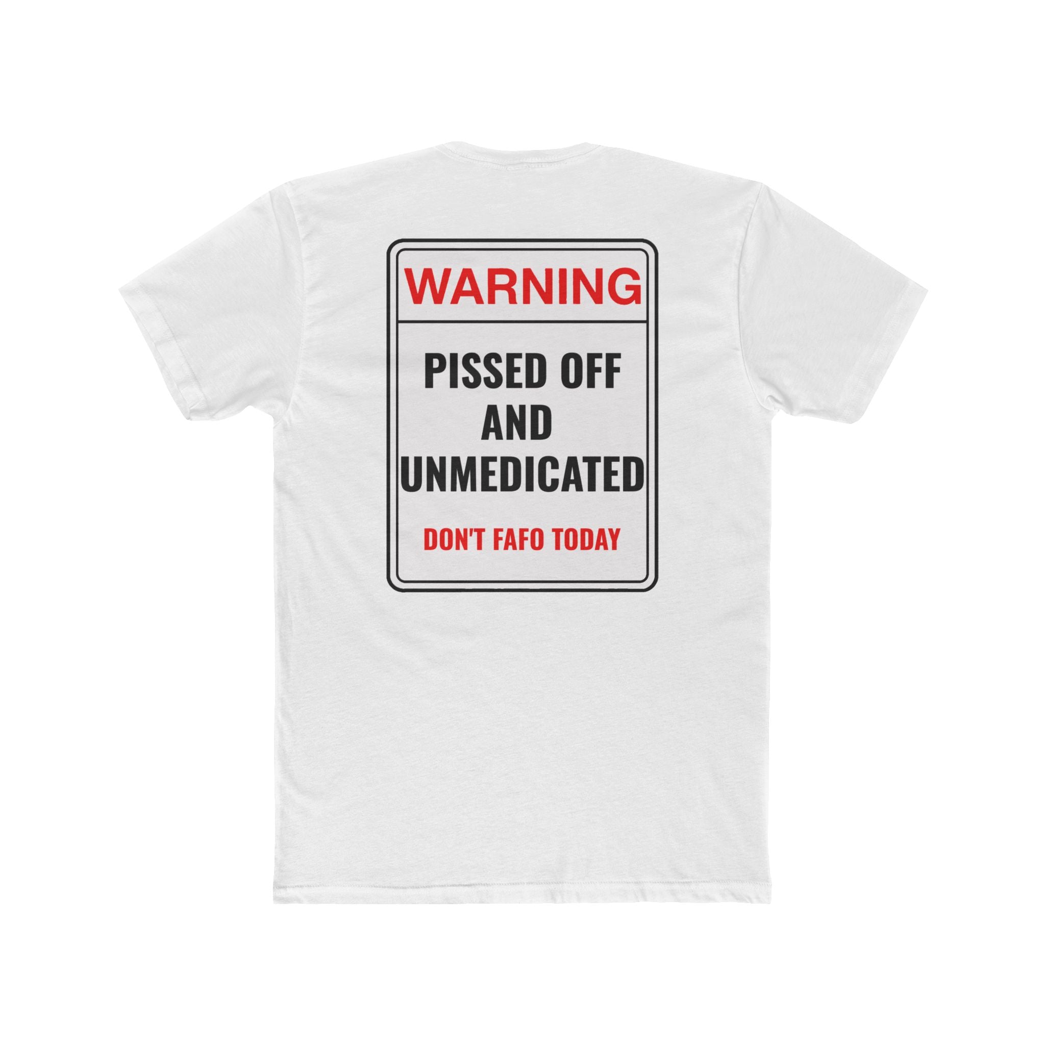 Warning Pissed Off And Unmedicated T-Shirt Funny Dark Humor Shirt Sarcastic Graphic Tee Unisex