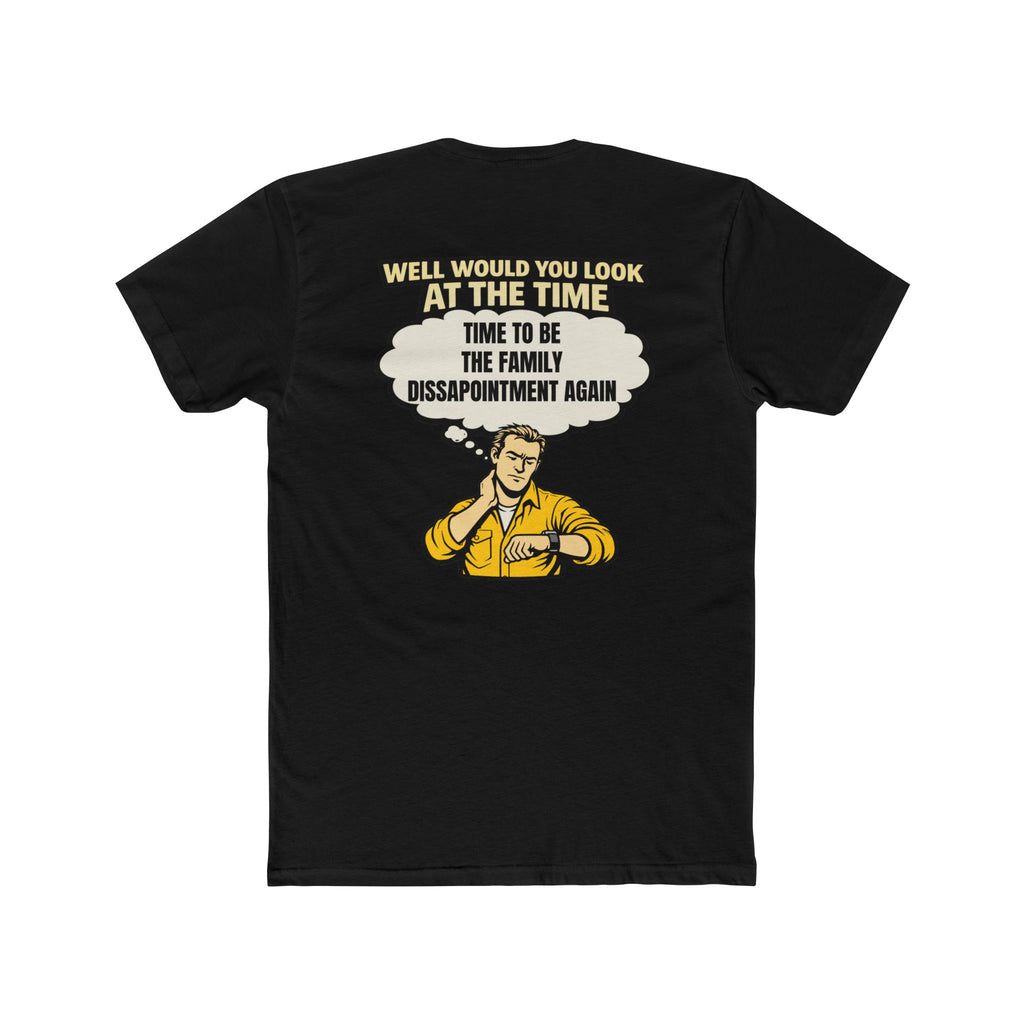 Well Would You Look At The Time Family Disappointment Shirt Dark Humor Graphic Tee Sarcastic Funny Shirt Not For Everyone