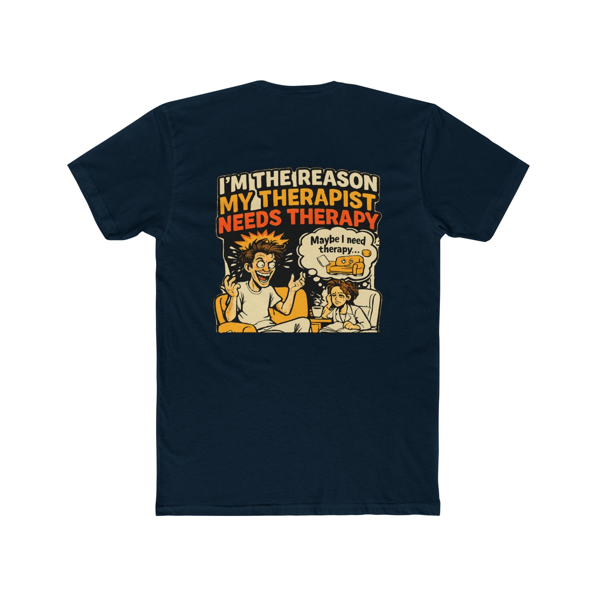 I’m the Reason My Therapist Needs Therapy Shirt