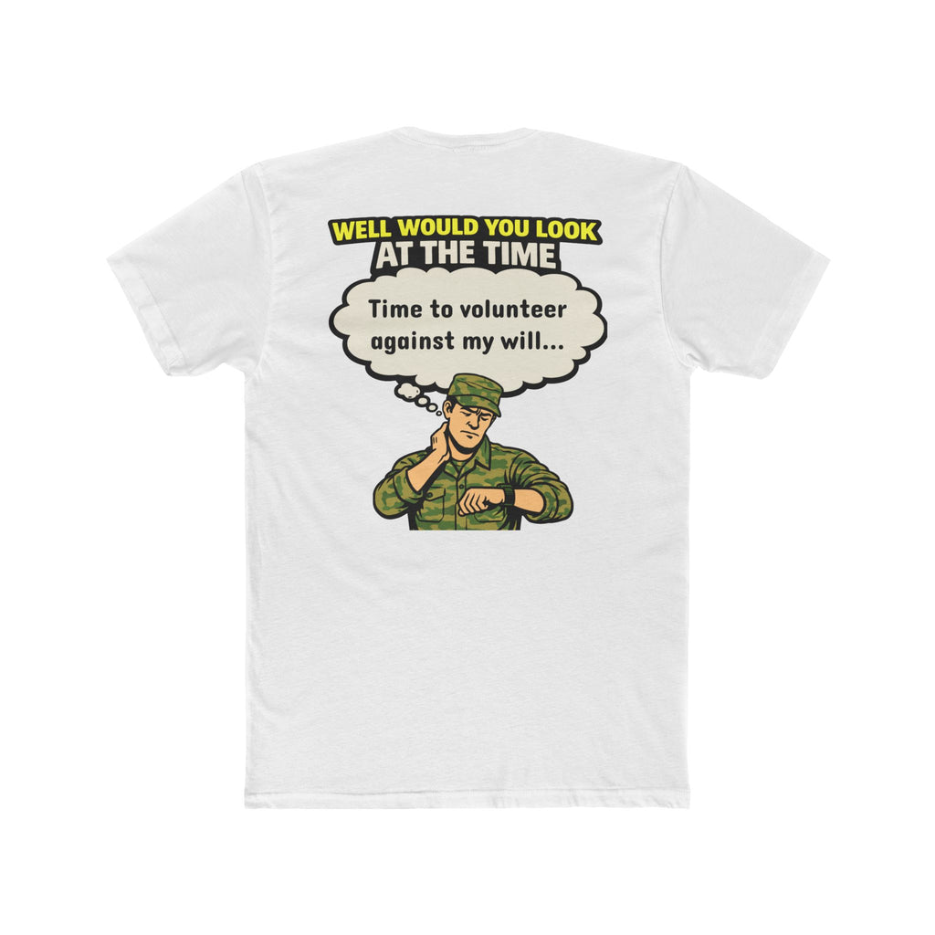 Military Humor Shirt Time To Volunteer Against My Will Funny Army Shirt Veteran Humor Tee Dark Humor Military Gift Sarcastic Soldier Shirt