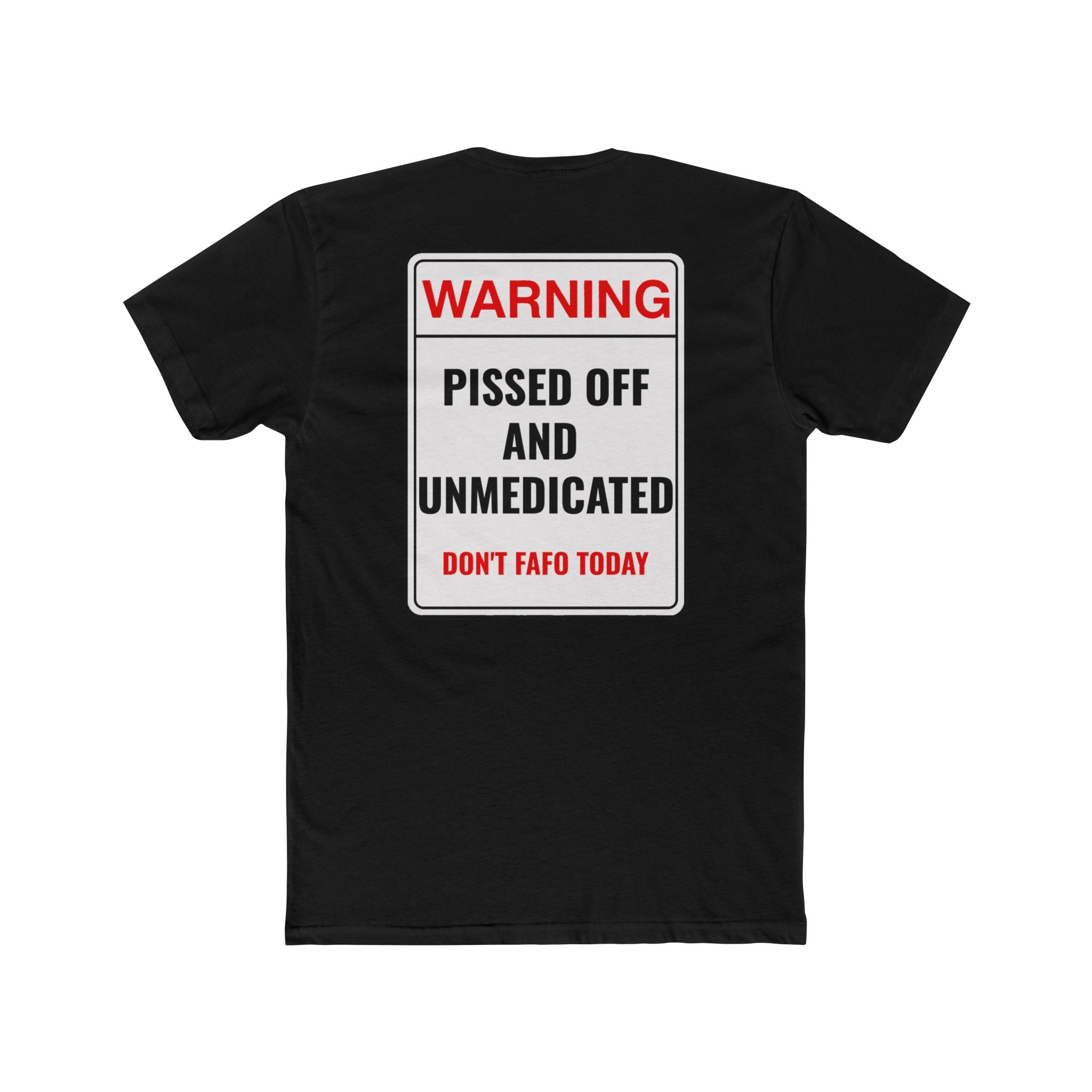 Warning Pissed Off And Unmedicated T-Shirt Funny Dark Humor Shirt Sarcastic Graphic Tee Unisex