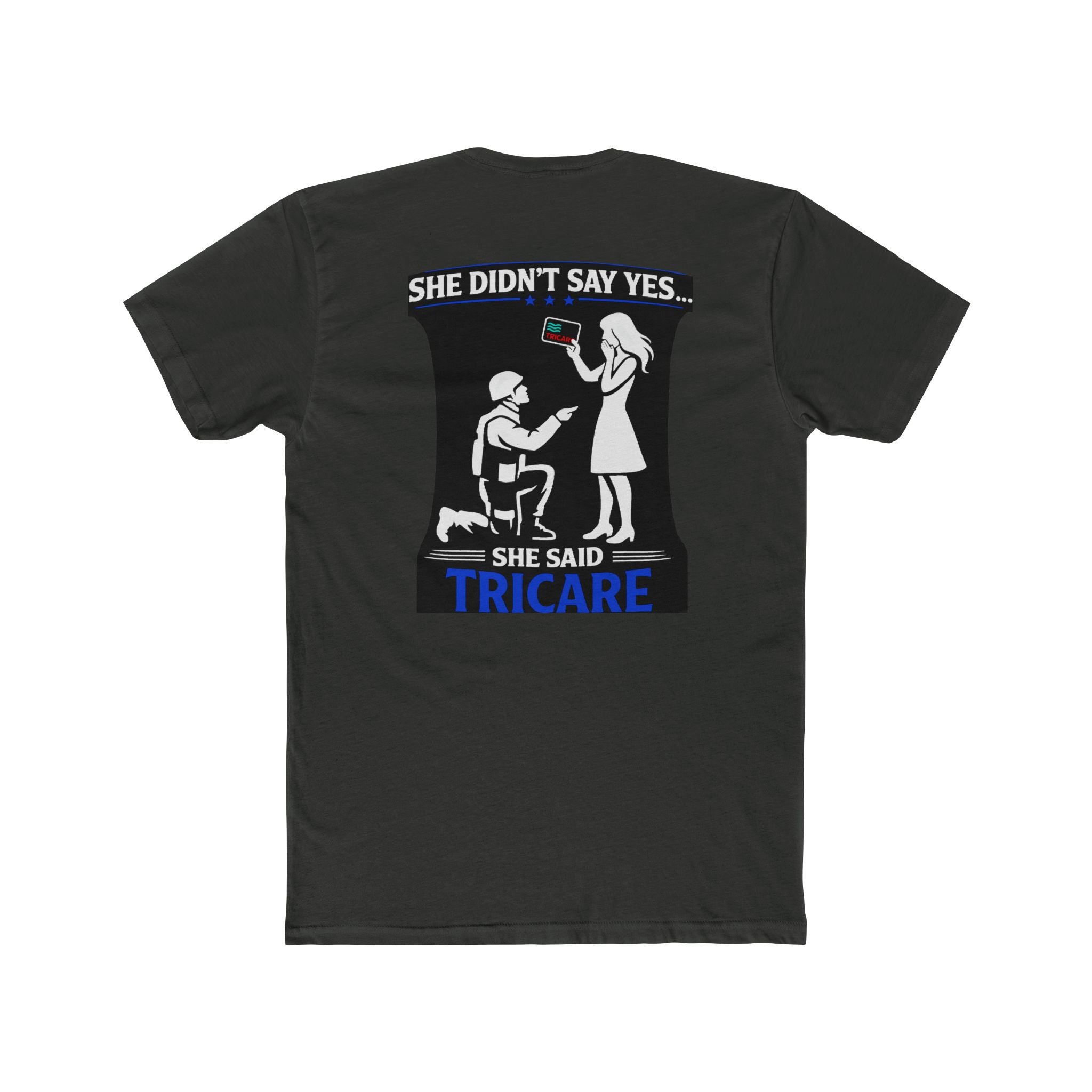 She Didnt Say Yes She Said Tricare Shirt Military Humor Funny Army Relationship Shirt Veteran Humor Tee